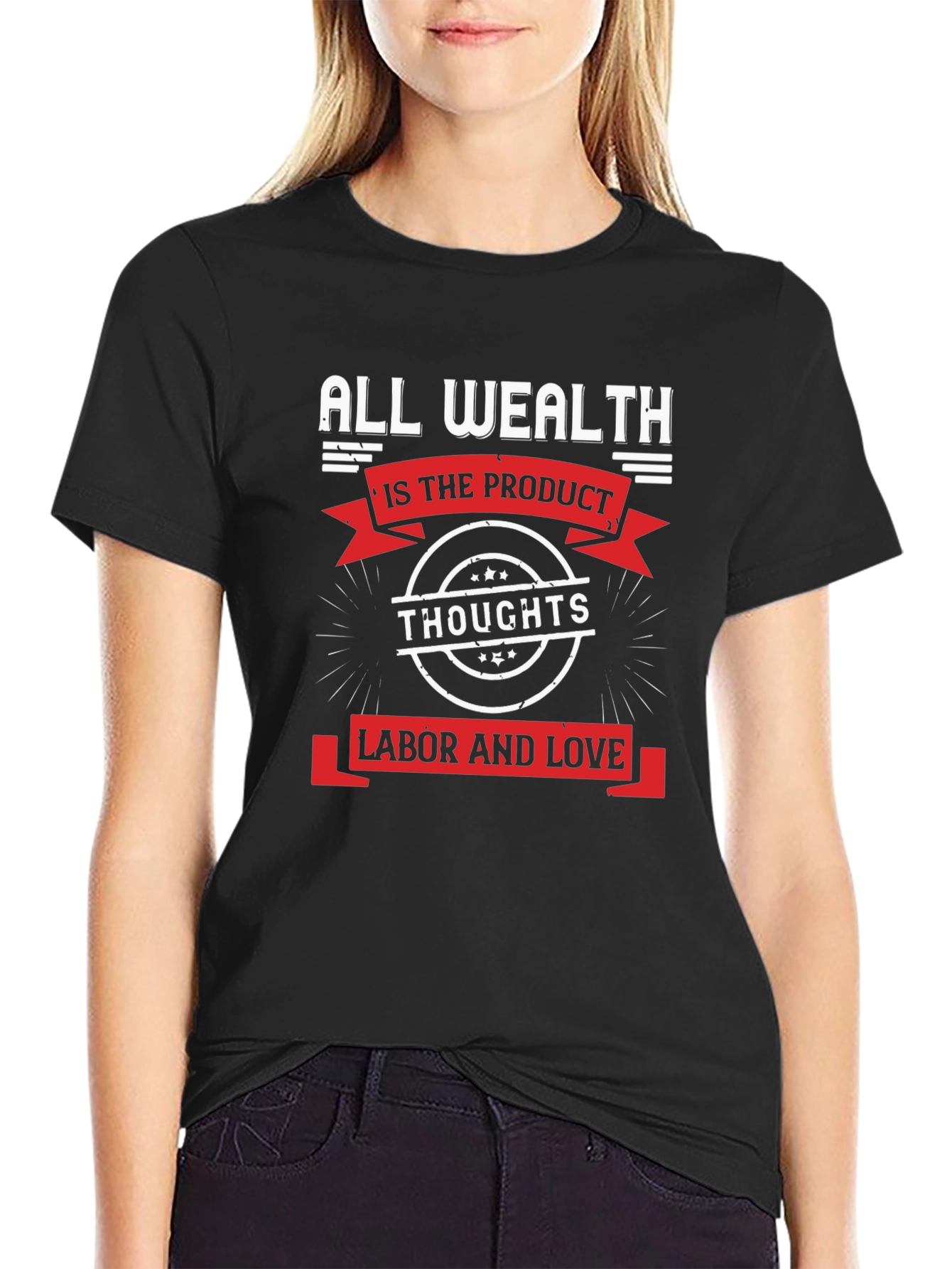 All Wealth T-Shirt: Thoughts Labor Love