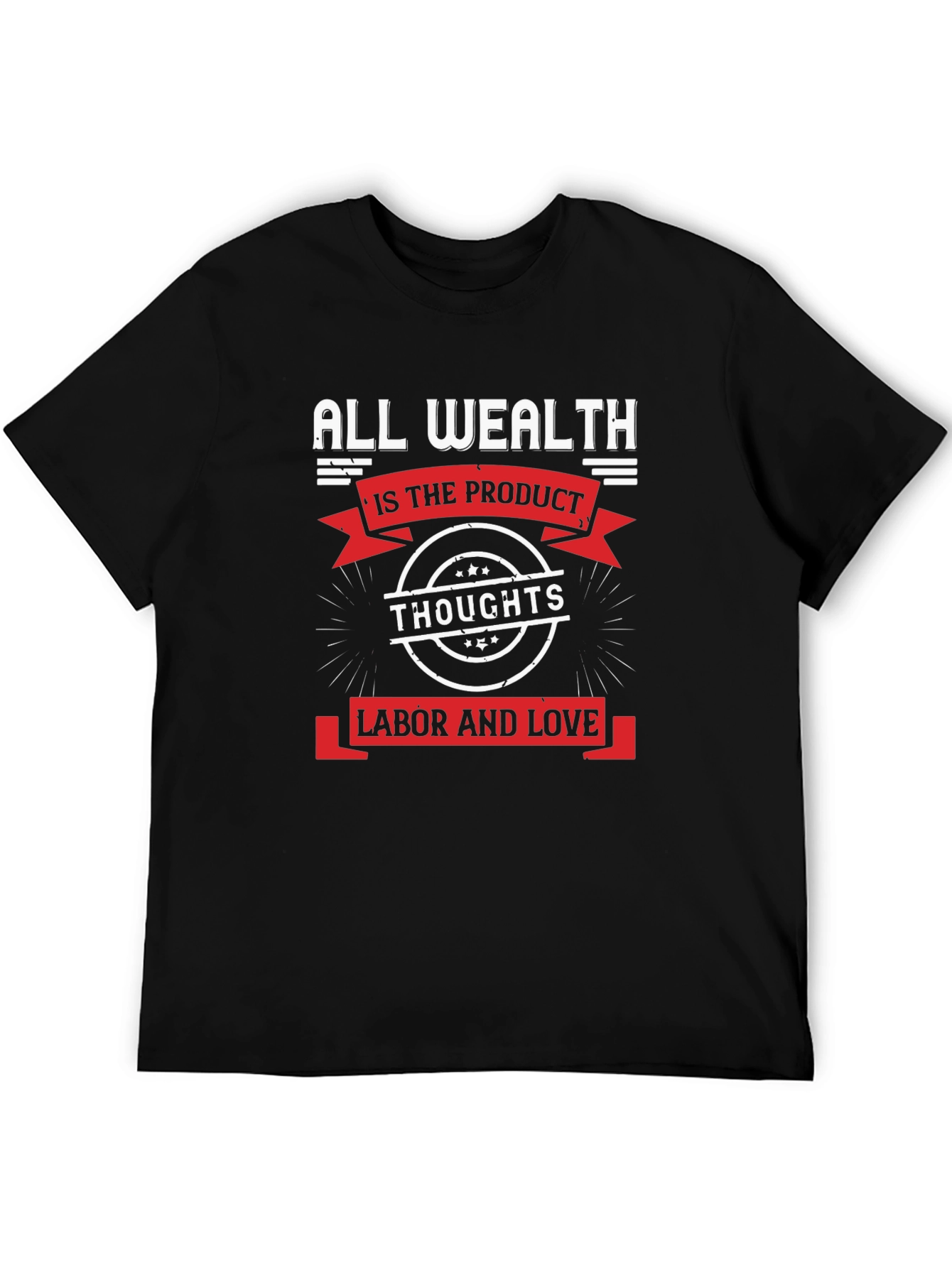 All Wealth T-Shirt: Thoughts Labor Love