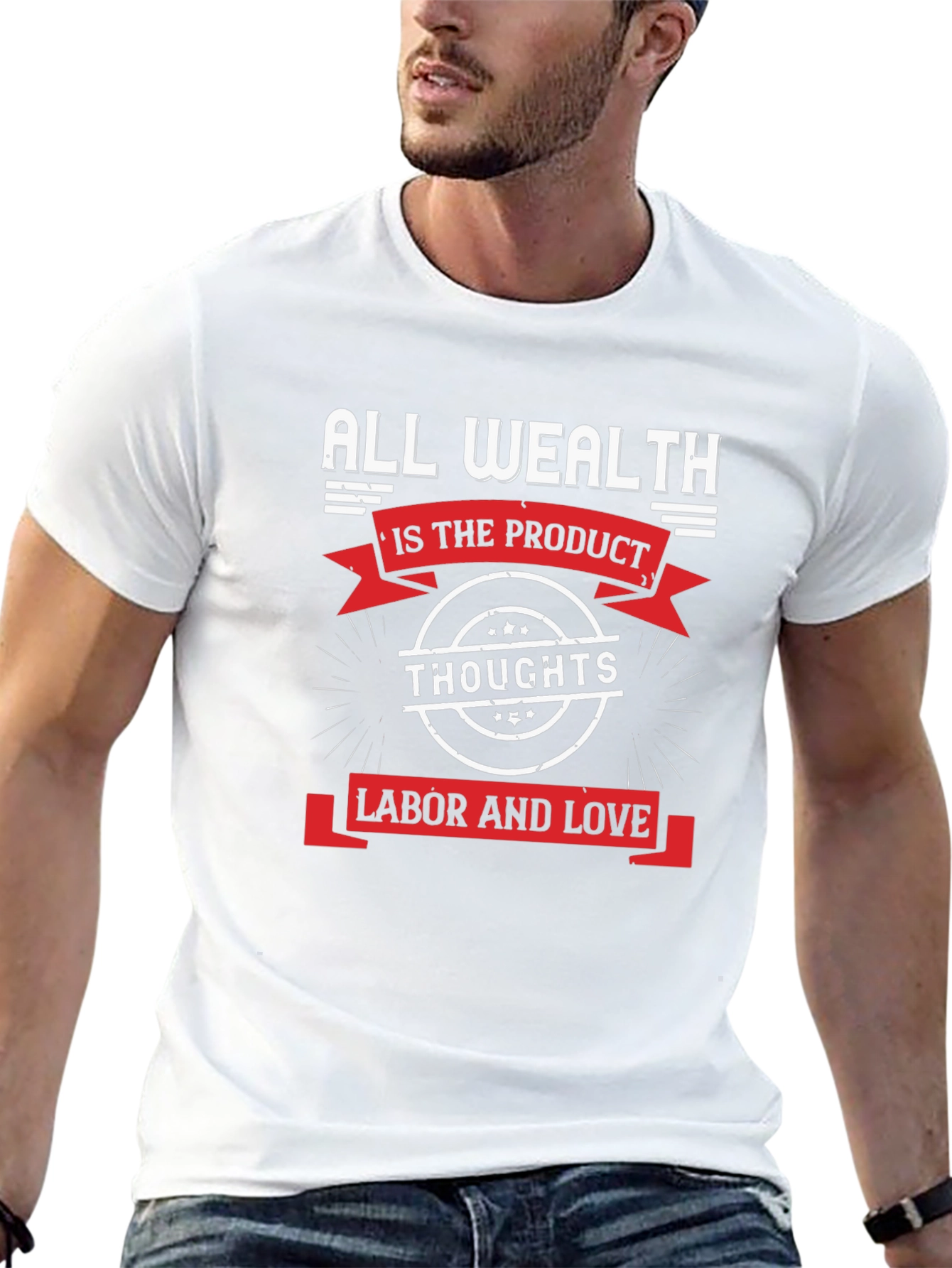 All Wealth T-Shirt: Thoughts Labor Love