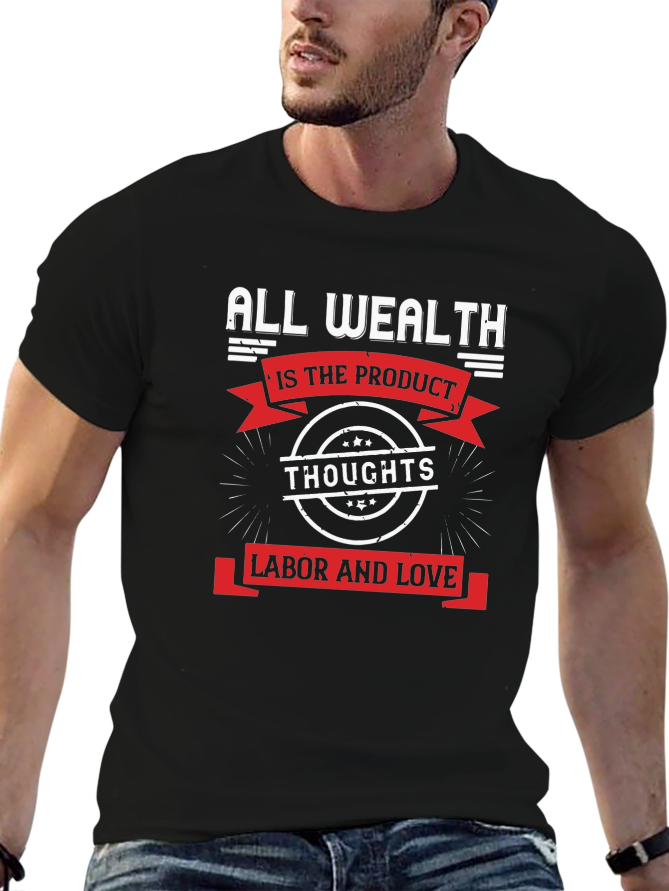 All Wealth T-Shirt: Thoughts Labor Love