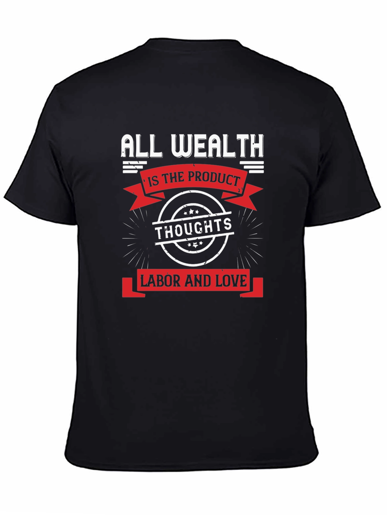 All Wealth T-Shirt: Thoughts Labor Love