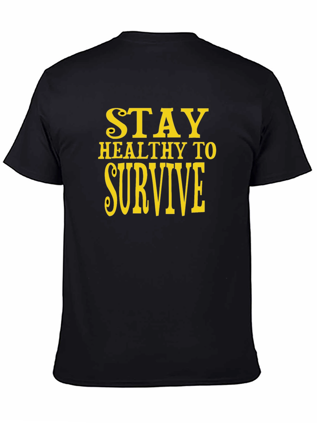 Stay Healthy to Survive Black T-Shirt