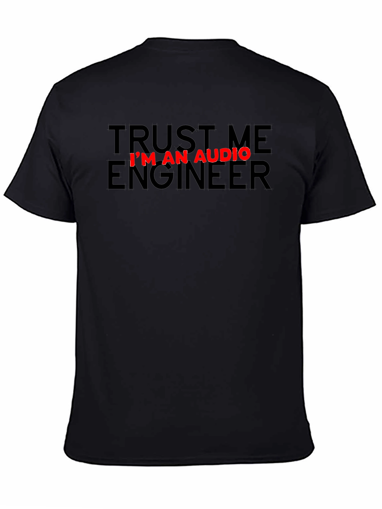 Trust Me Im An Audio Engineer Black T-Shirt