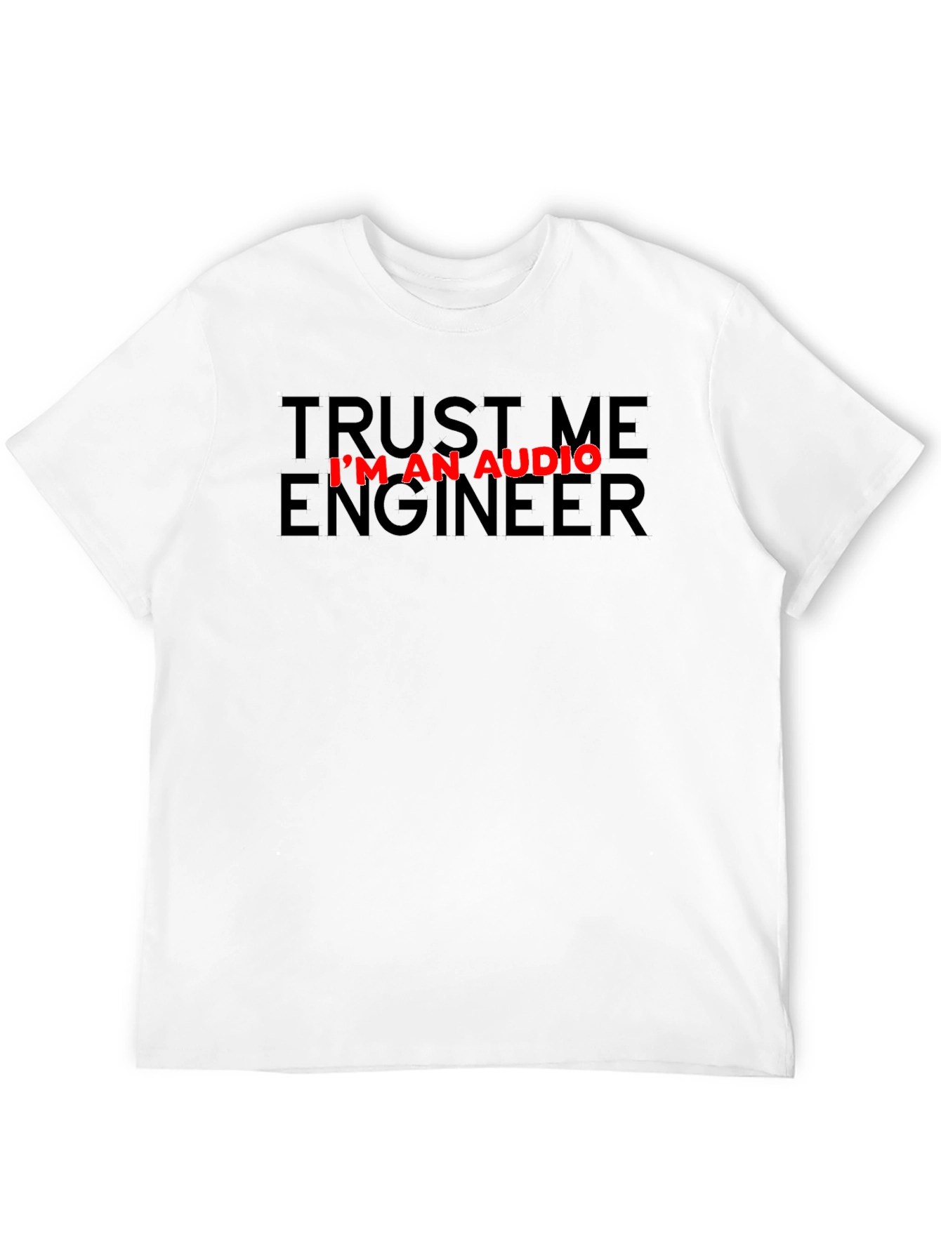 Trust Me Im An Audio Engineer Black T-Shirt