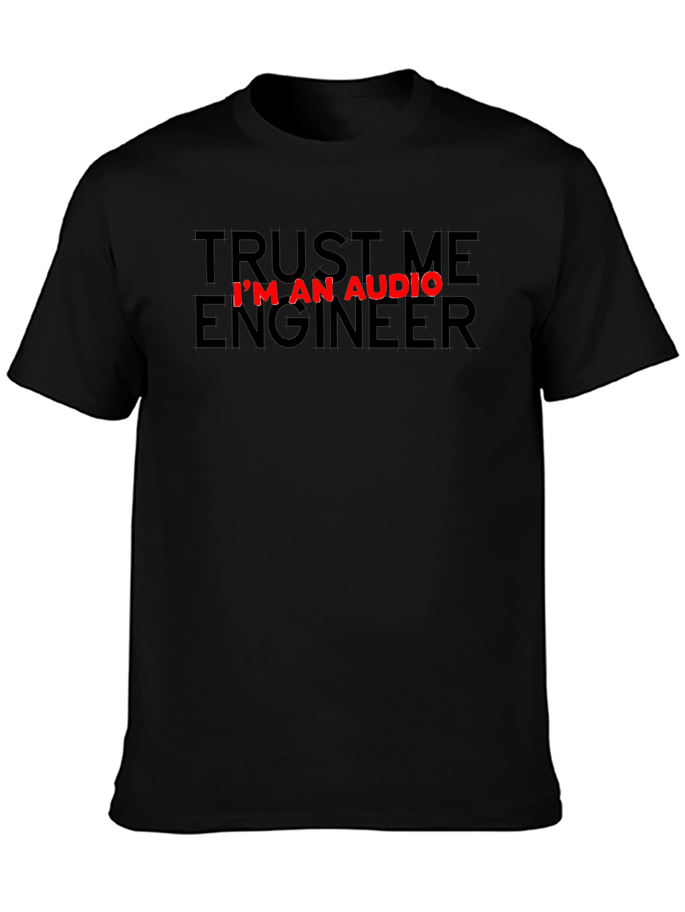 Trust Me Im An Audio Engineer Black T-Shirt