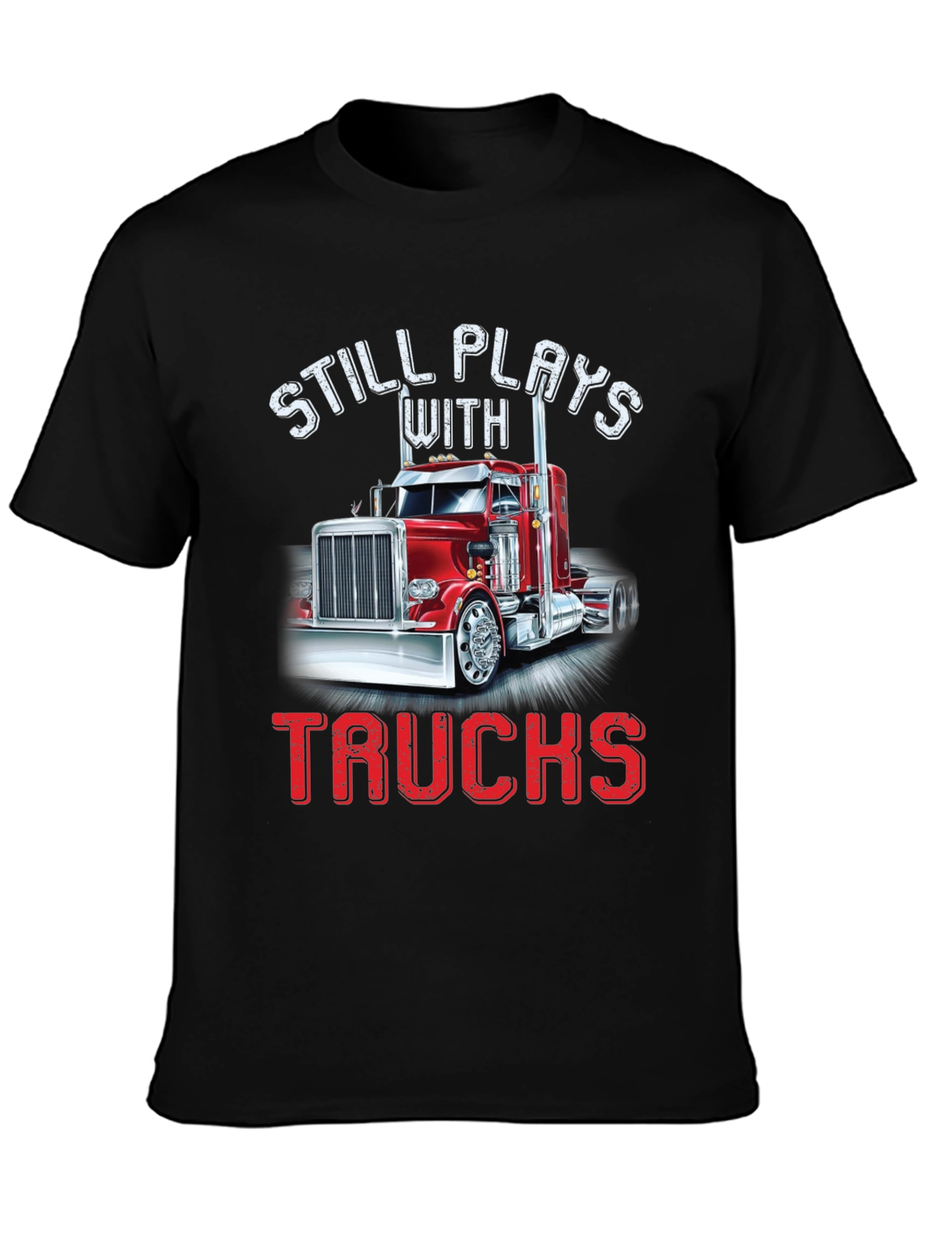 Still Plays With Trucks T-Shirt