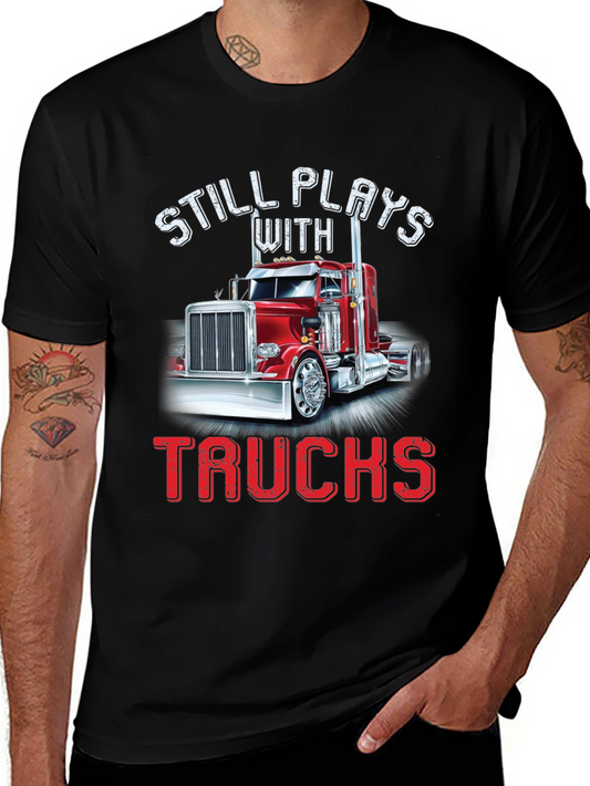 Still Plays With Trucks T-Shirt