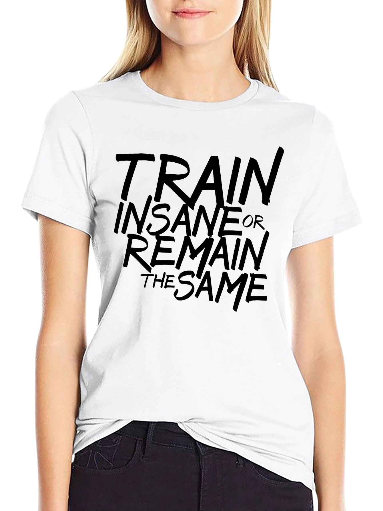 Train Insane or Remain the Same Graphic Tee