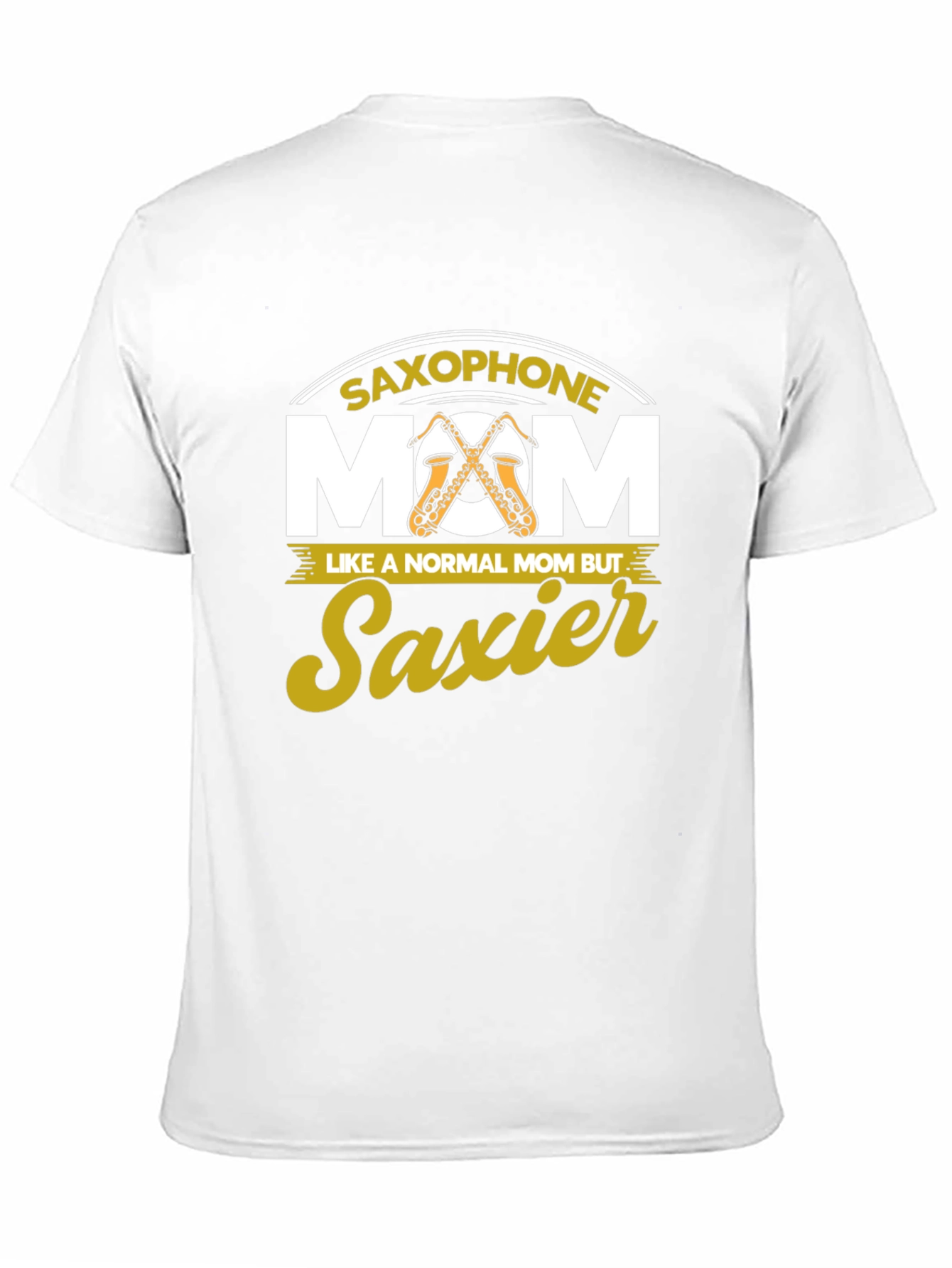 Saxophone Mom T-Shirt - Saxier Than Normal!