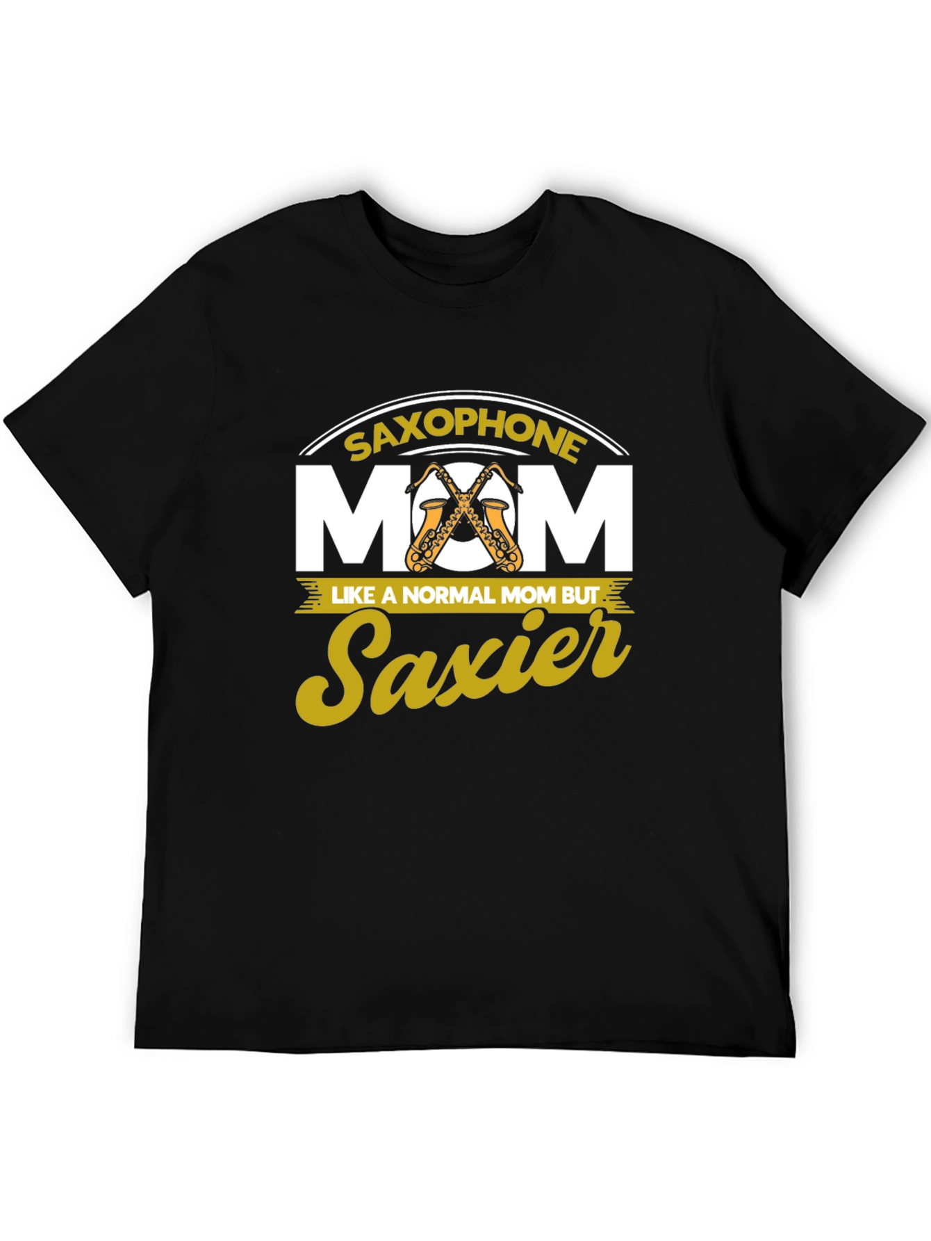 Saxophone Mom T-Shirt - Saxier Than Normal!