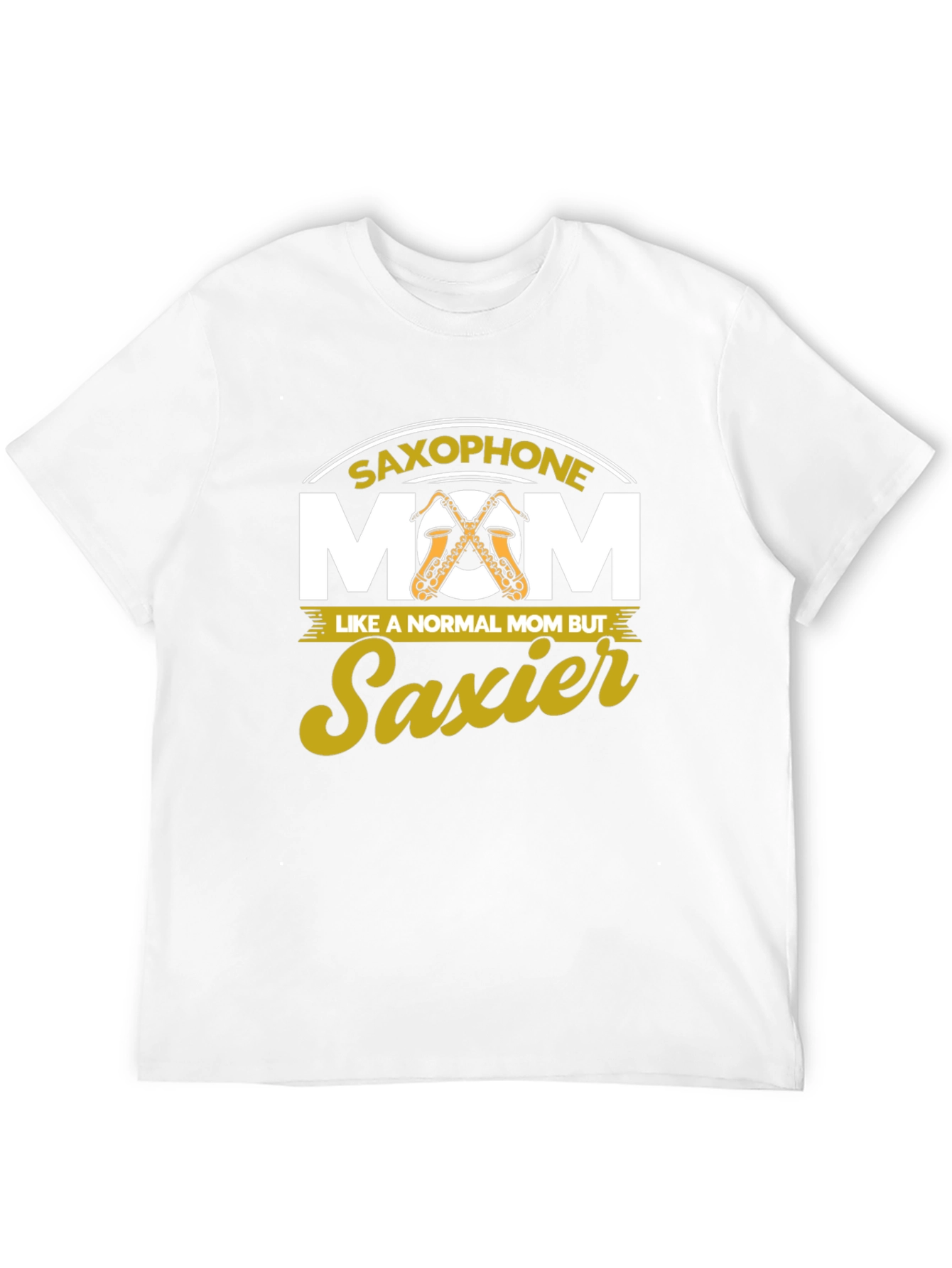 Saxophone Mom T-Shirt - Saxier Than Normal!
