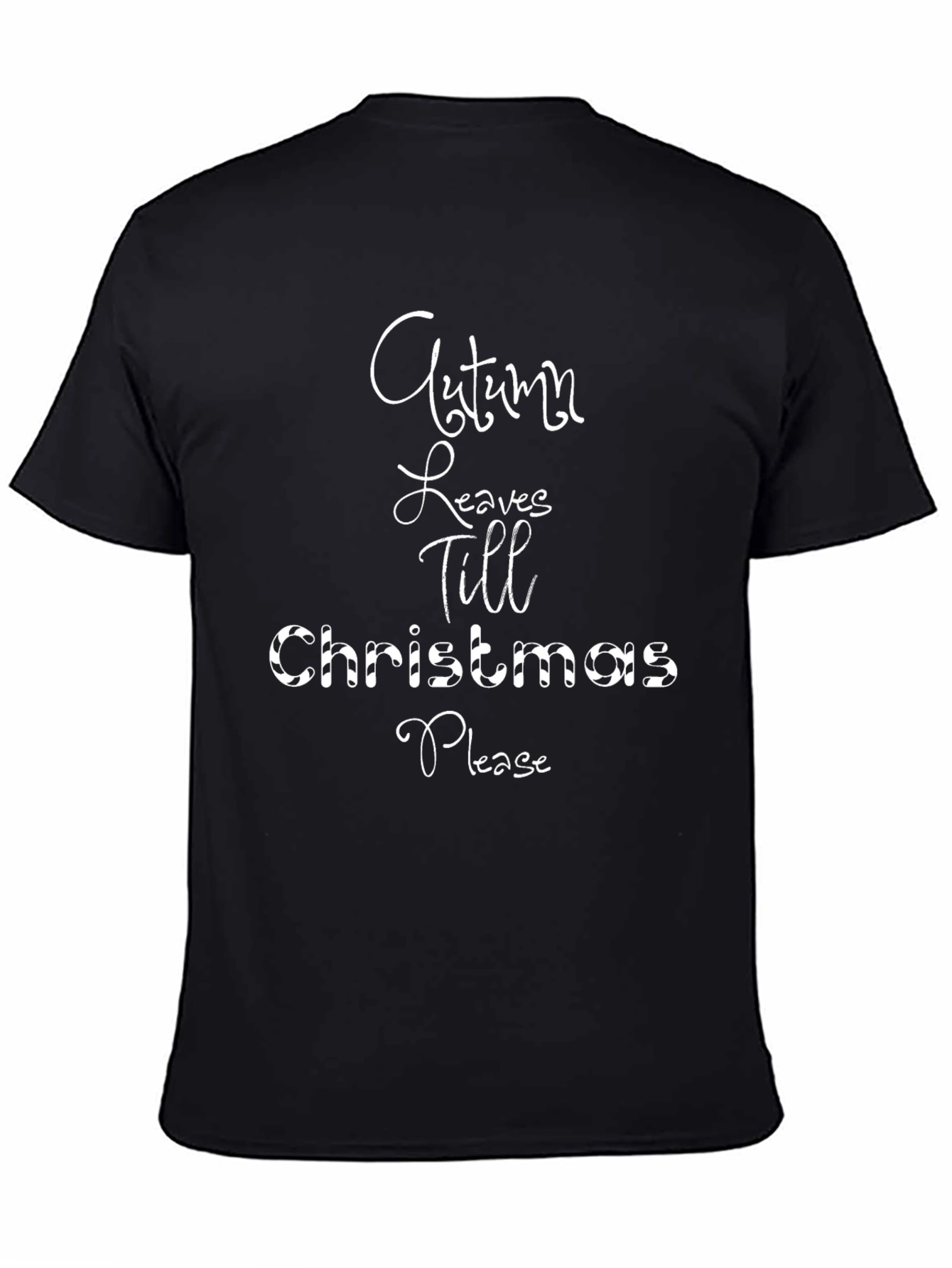 Autumn Leaves Till Christmas Please T-Shirt