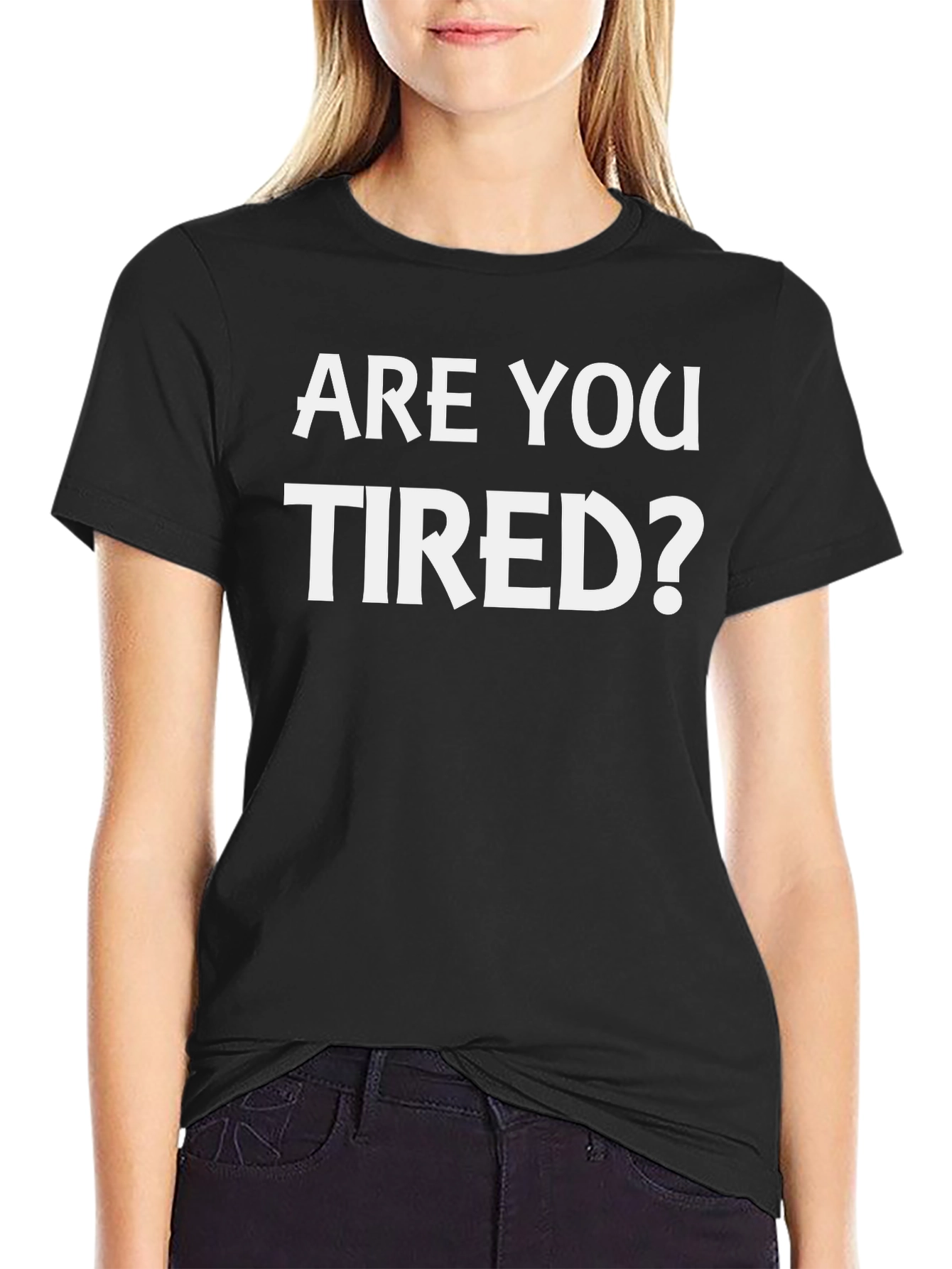 Are You Tired? Graphic Tee - Comfy Casual Shirt