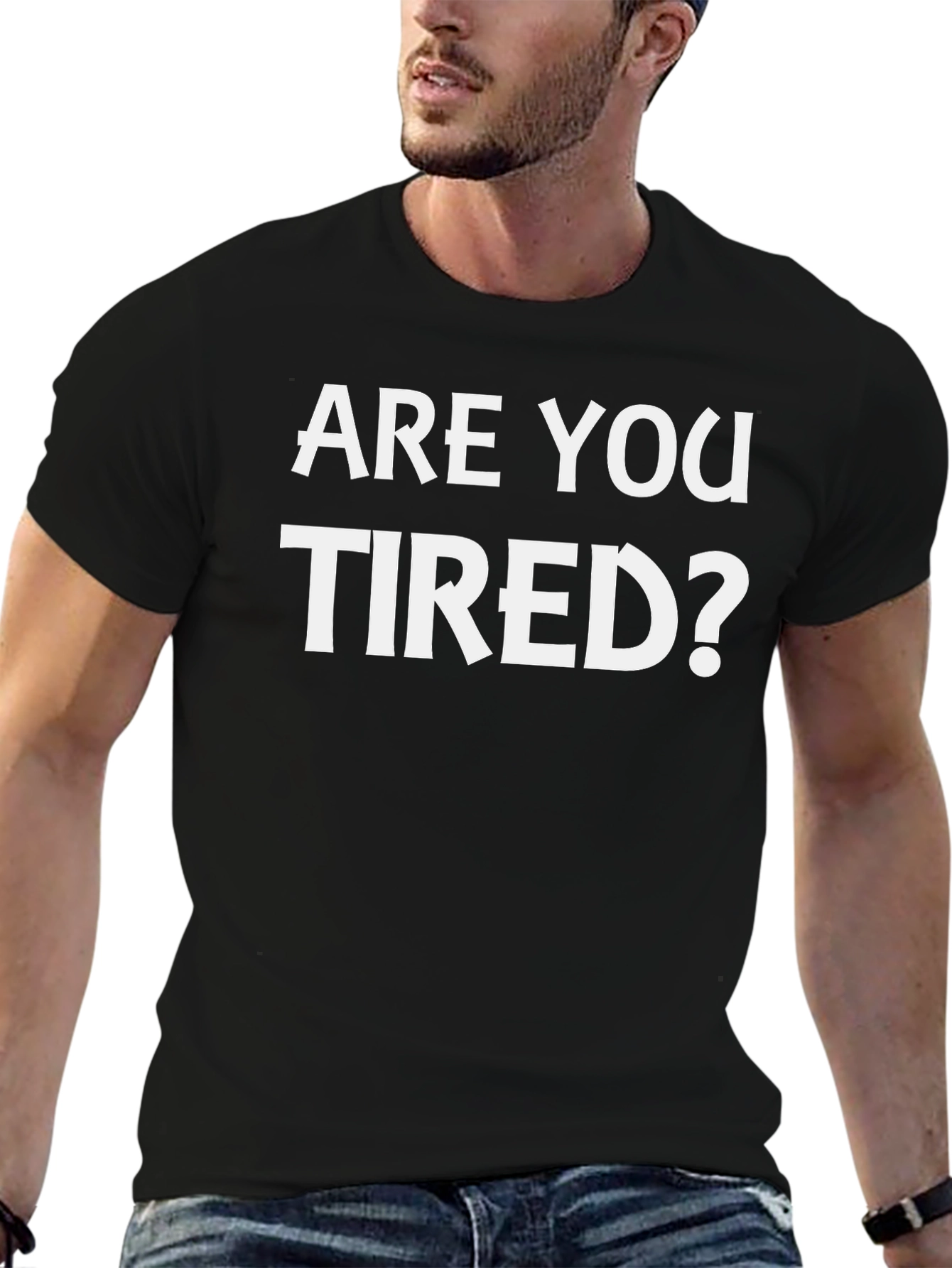 Are You Tired? Graphic Tee - Comfy Casual Shirt