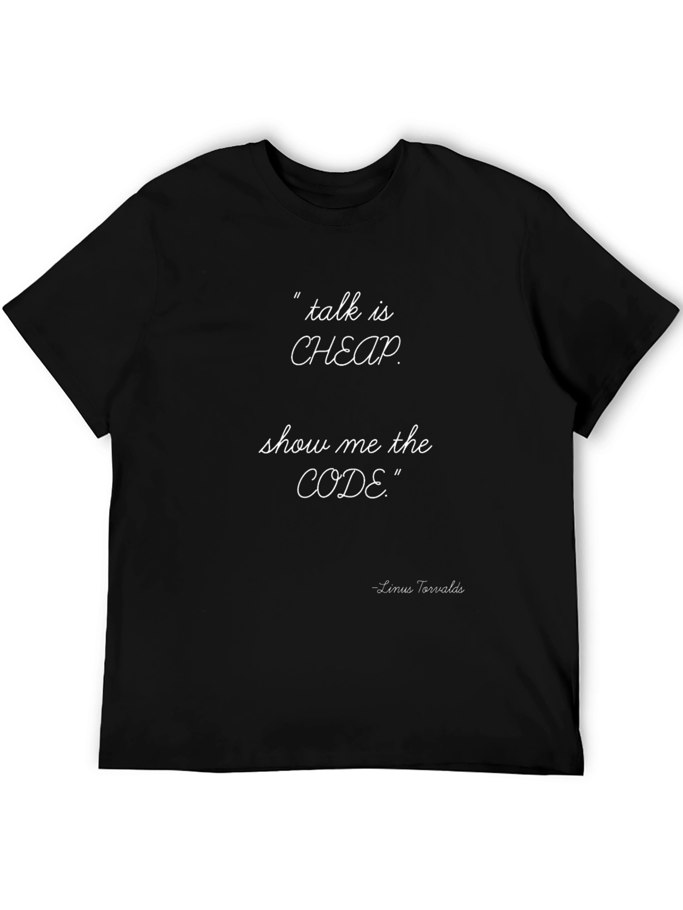 Talk is Cheap Show Me The Code T-Shirt