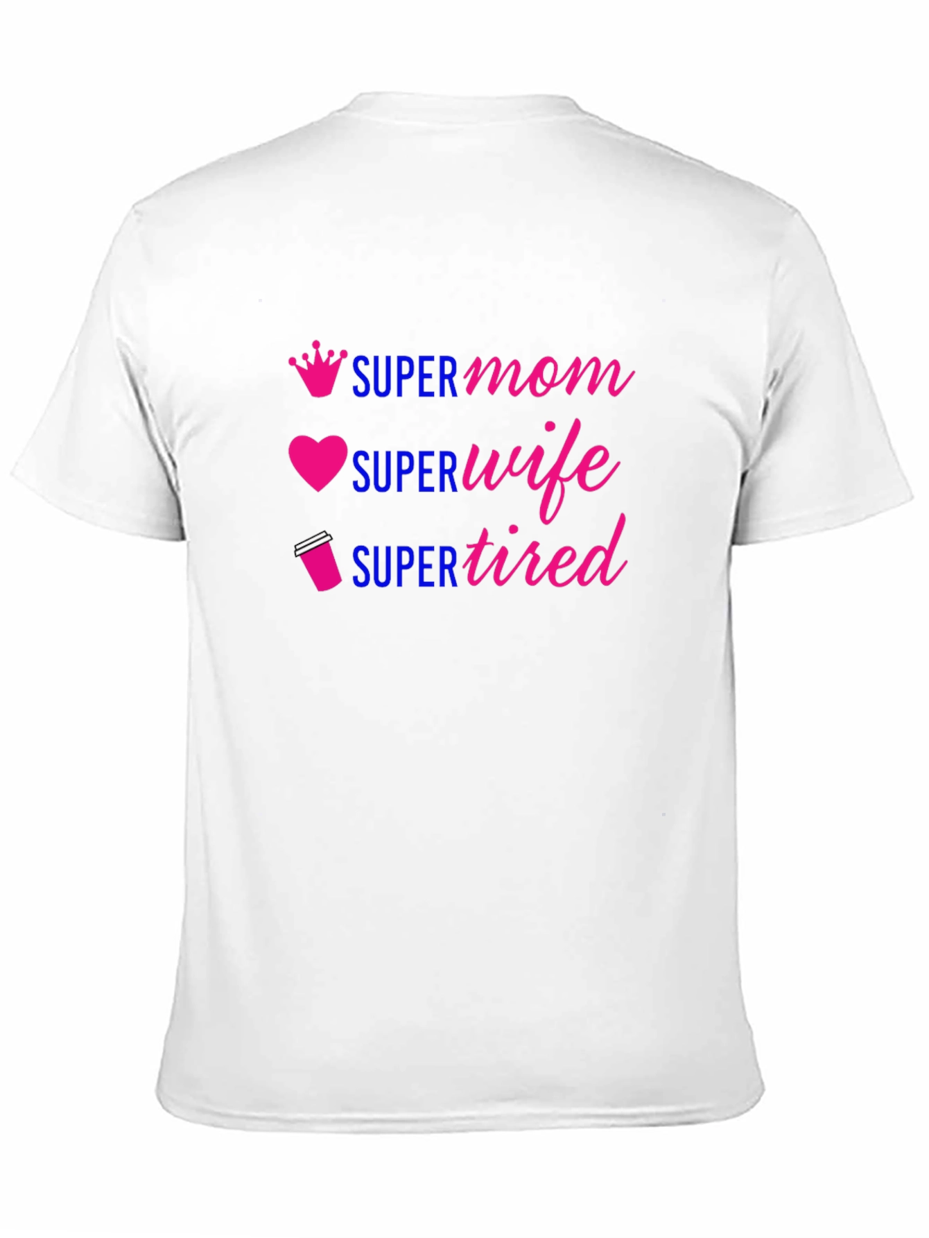 Super Mom Wife Tired Graphic Tee