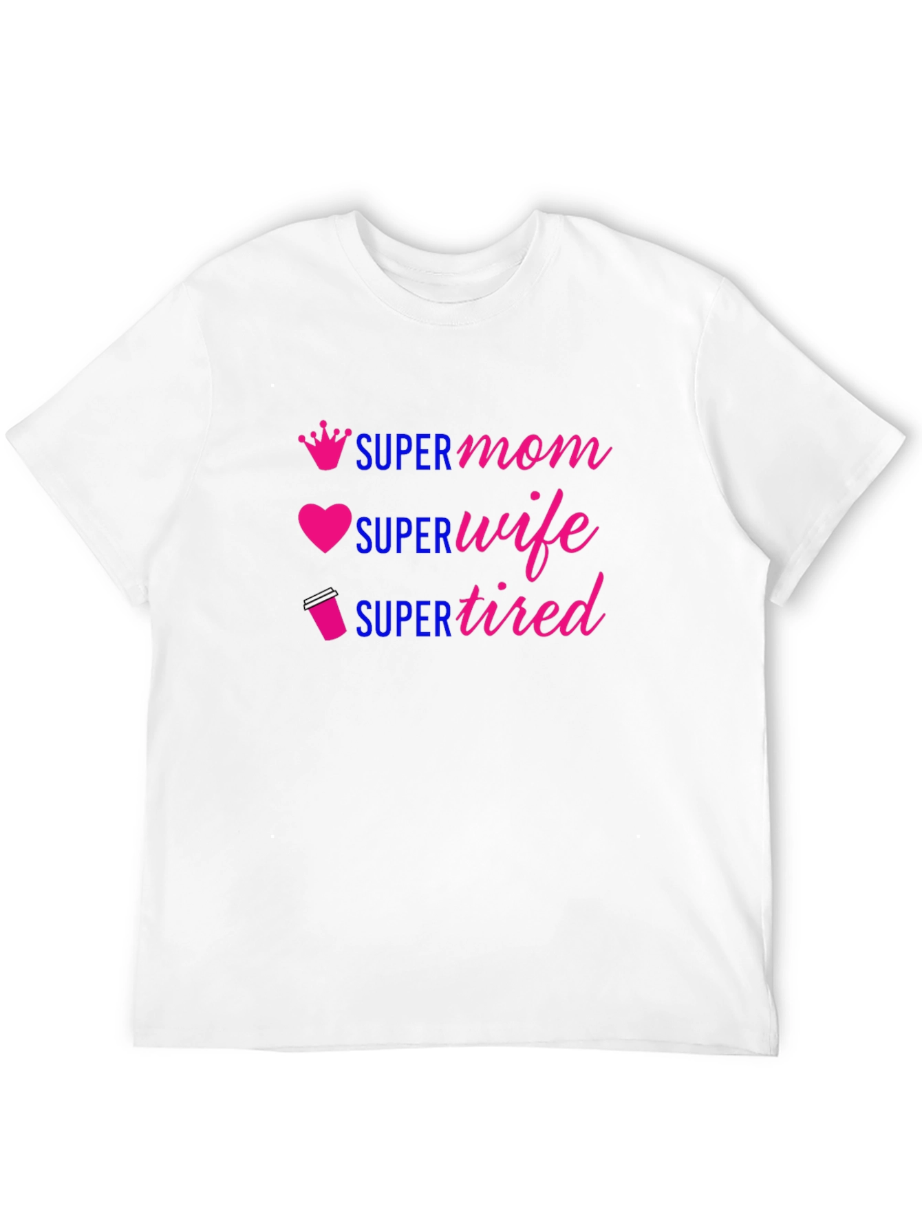 Super Mom Wife Tired Graphic Tee