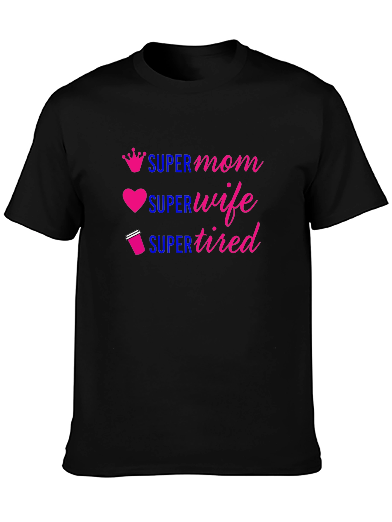 Super Mom Wife Tired Graphic Tee