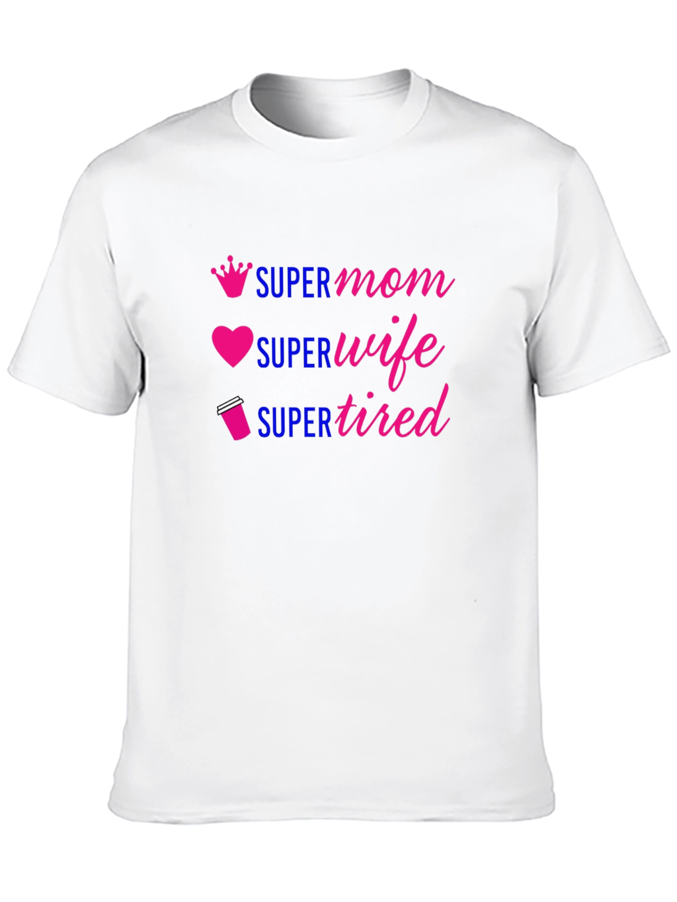 Super Mom Wife Tired Graphic Tee