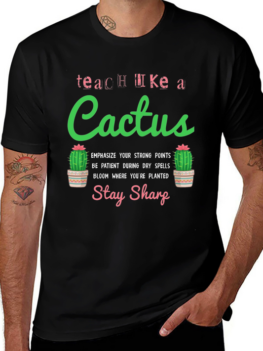 Teach Like a Cactus T-Shirt