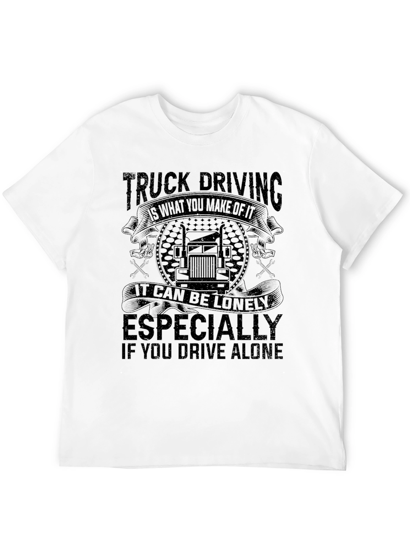 Truck Driving Quote Graphic Tee