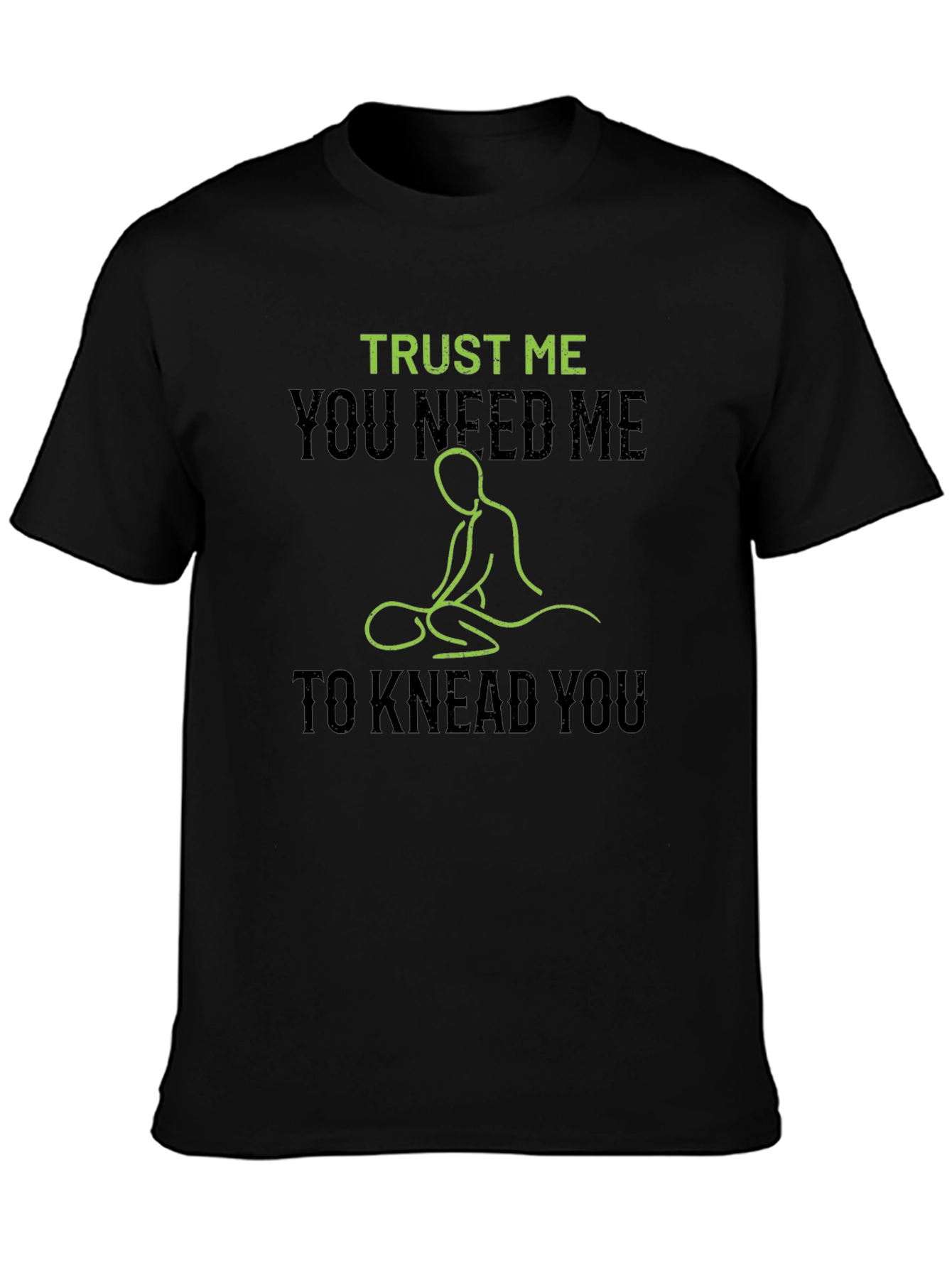 Trust Me You Need Me Massage T-Shirt