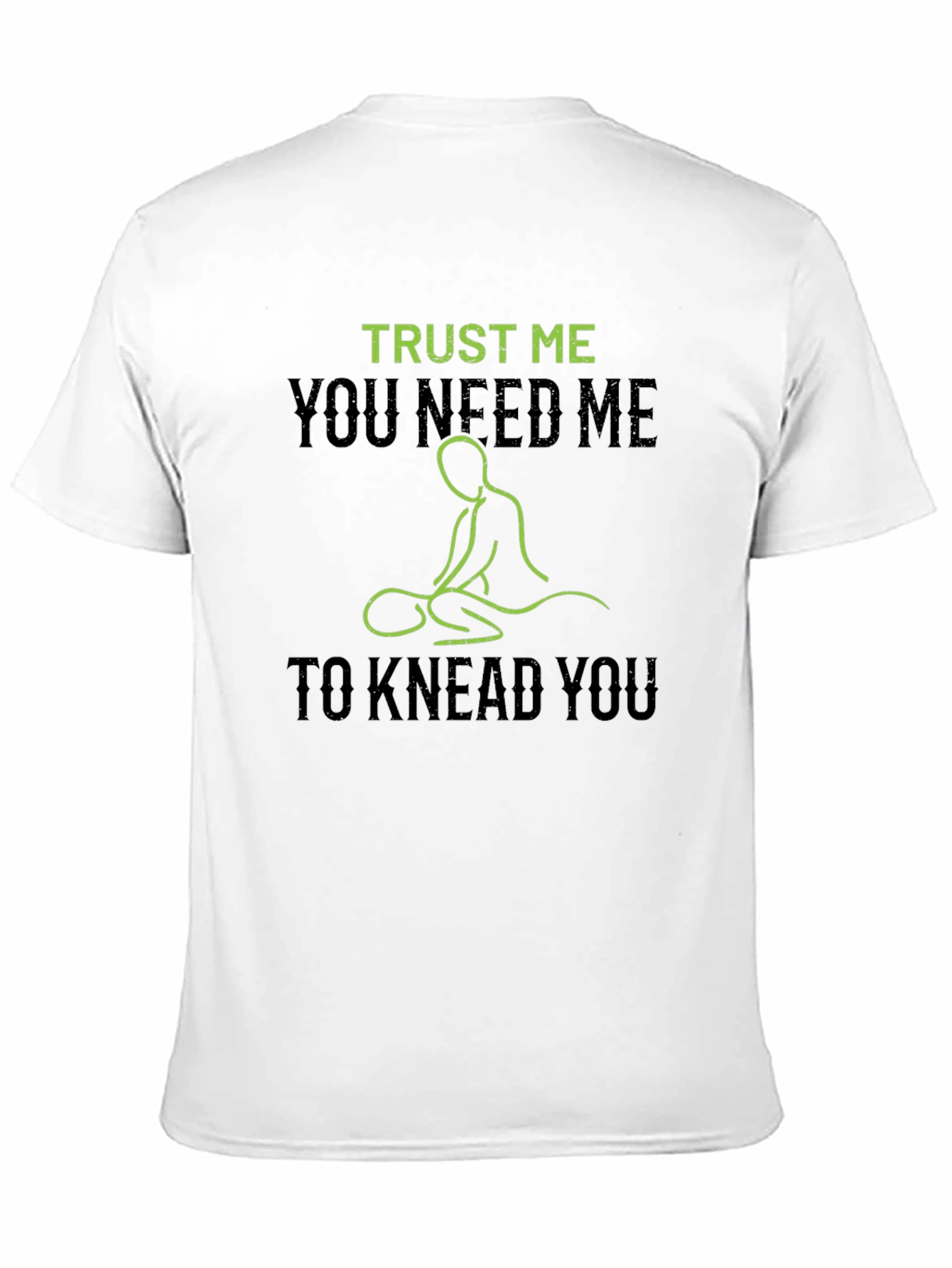 Trust Me You Need Me Massage T-Shirt