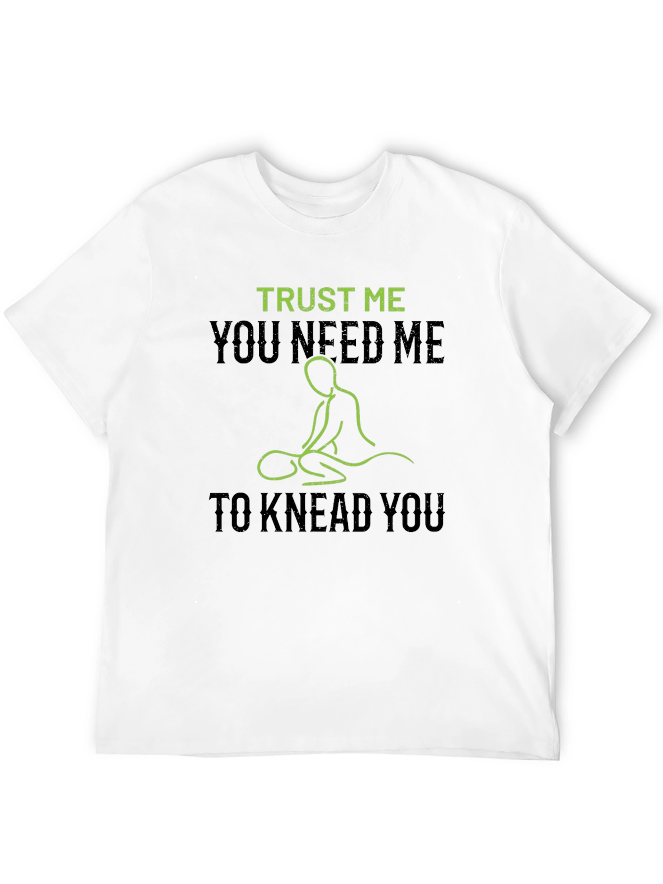 Trust Me You Need Me Massage T-Shirt