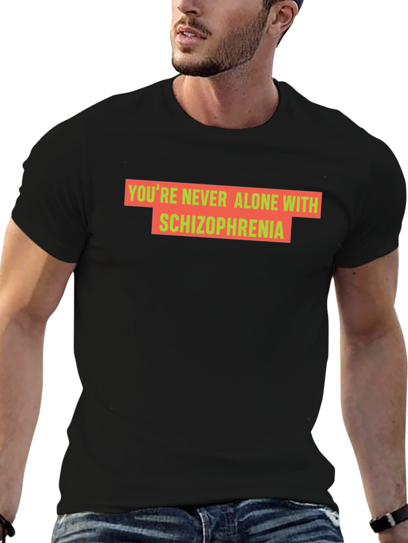 Youre Never Alone With Schizophrenia Black T-Shirt