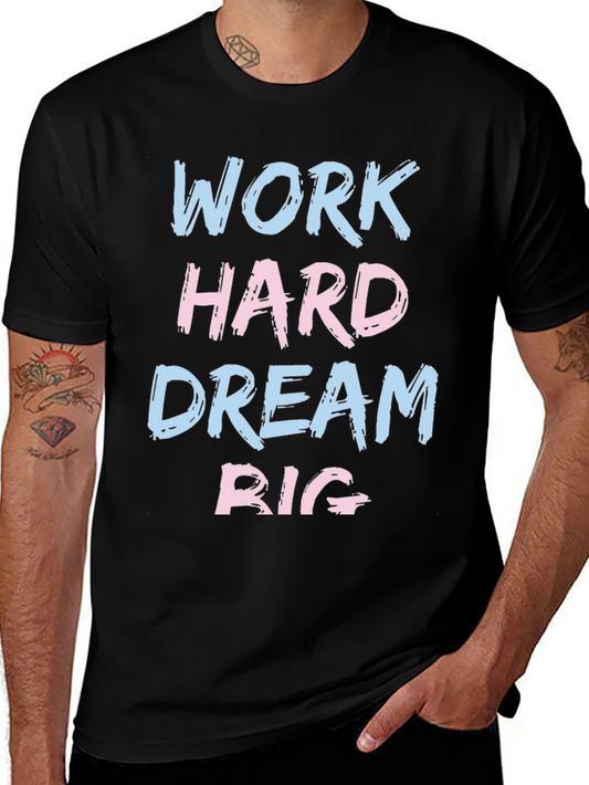 Work Hard Dream Big Graphic Tee - Motivational T-Shirt