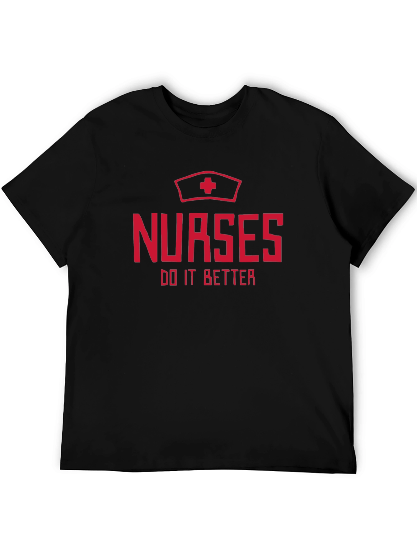 Nurses Do It Better T-Shirt - Nurse Apparel