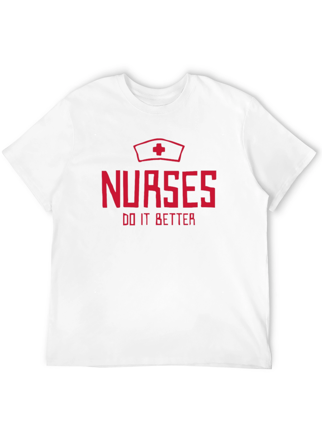 Nurses Do It Better T-Shirt - Nurse Apparel