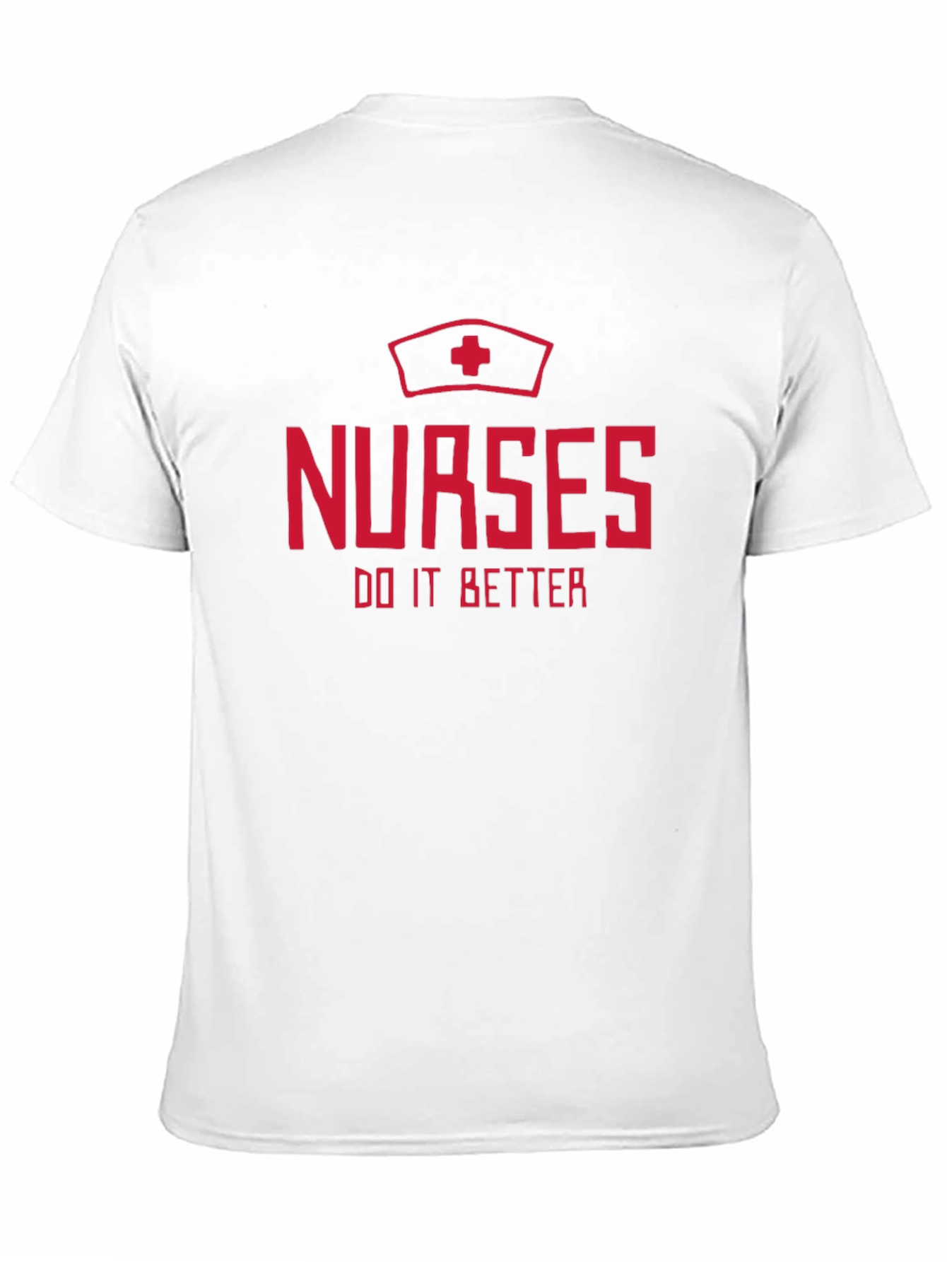 Nurses Do It Better T-Shirt - Nurse Apparel