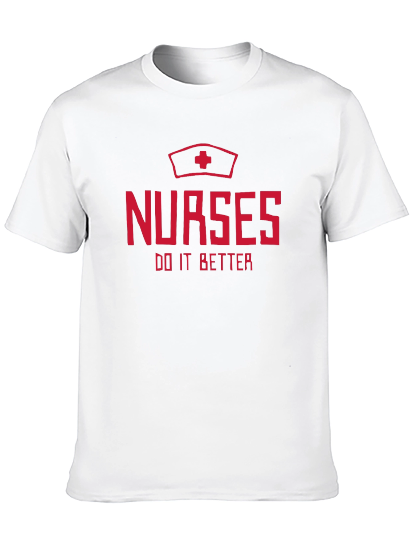Nurses Do It Better T-Shirt - Nurse Apparel