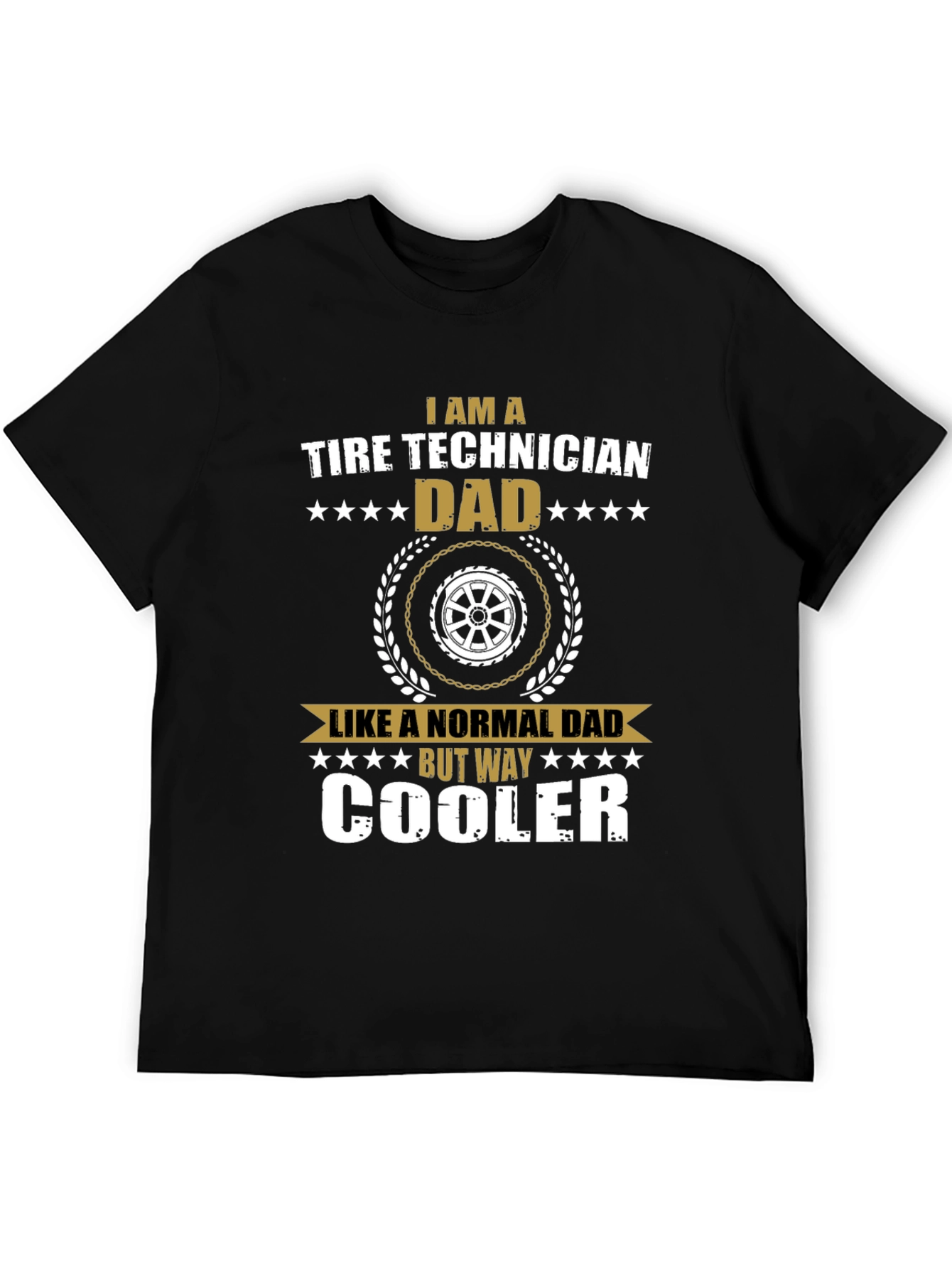 Tire Technician Dad T-Shirt - Way Cooler Dad Tee