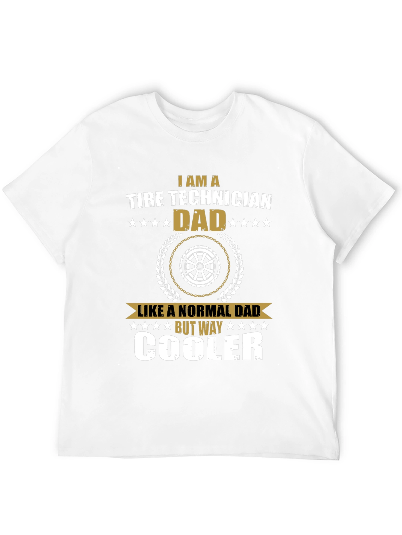 Tire Technician Dad T-Shirt - Way Cooler Dad Tee