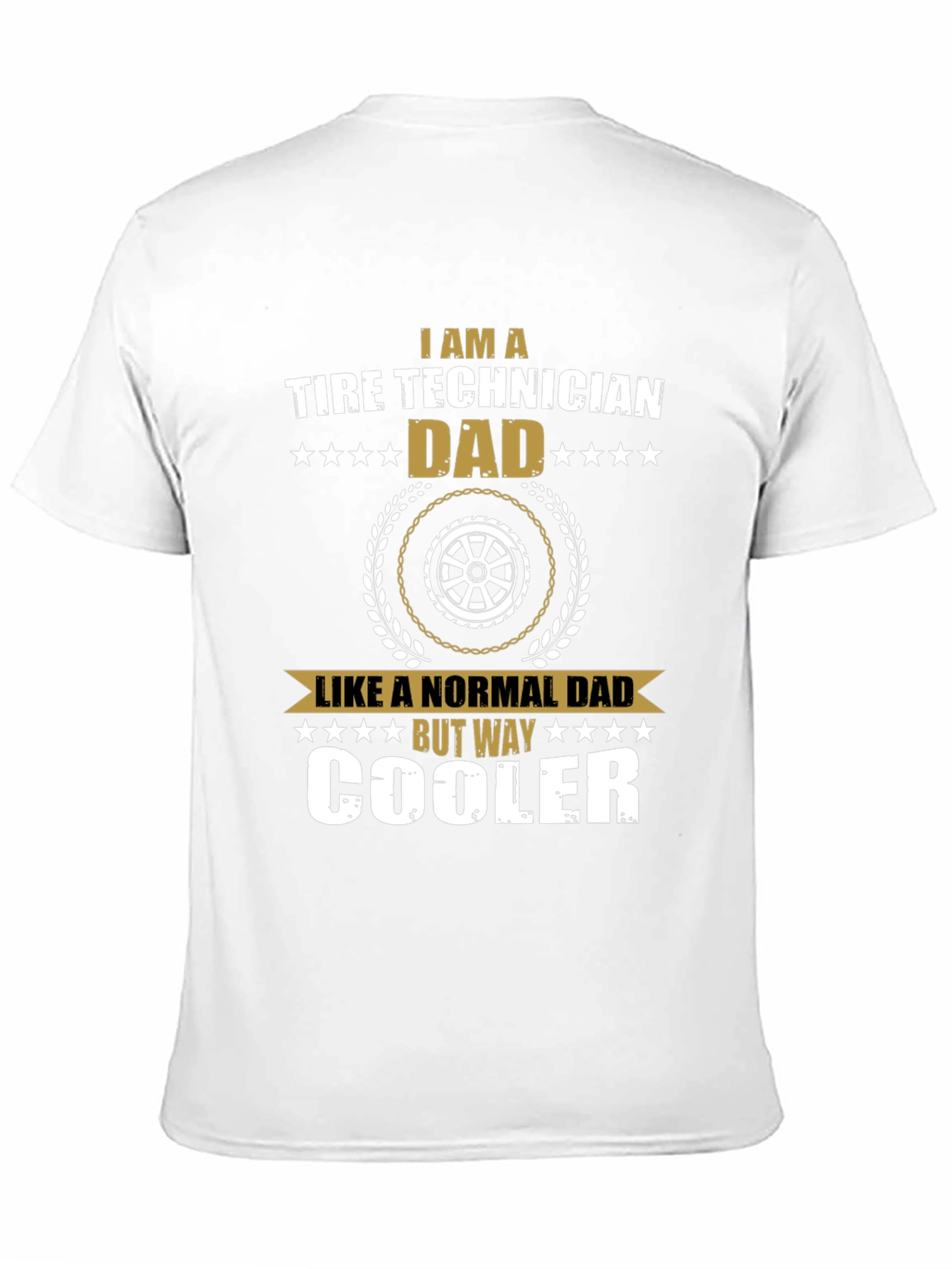 Tire Technician Dad T-Shirt - Way Cooler Dad Tee