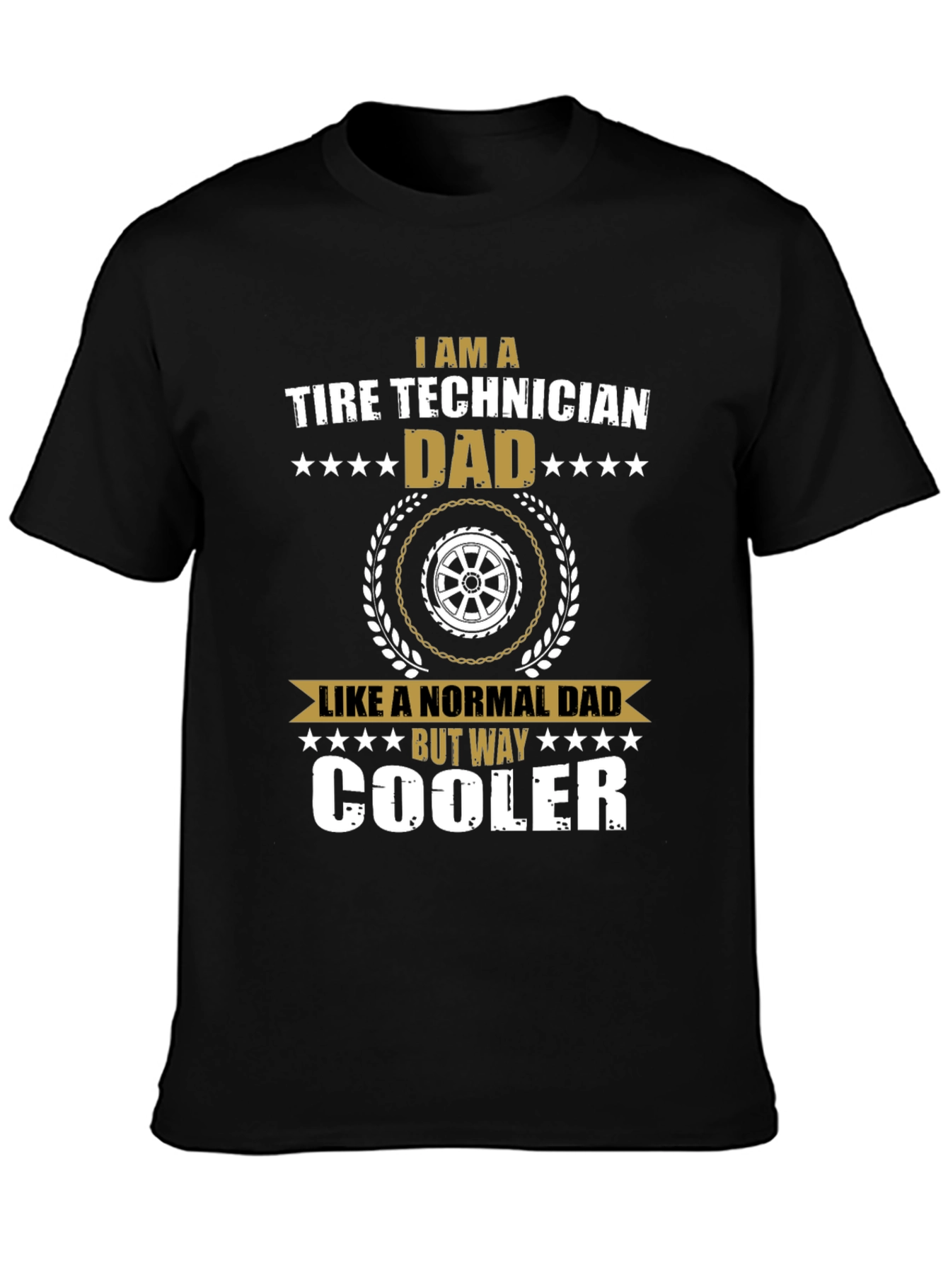 Tire Technician Dad T-Shirt - Way Cooler Dad Tee