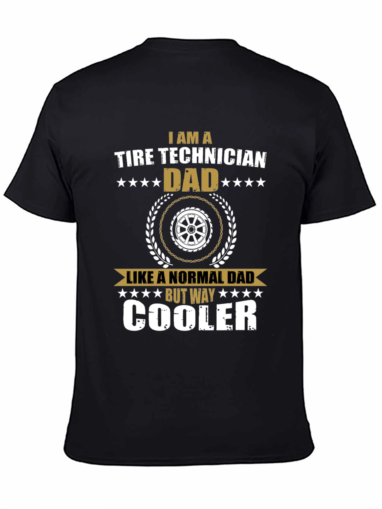 Tire Technician Dad T-Shirt - Way Cooler Dad Tee