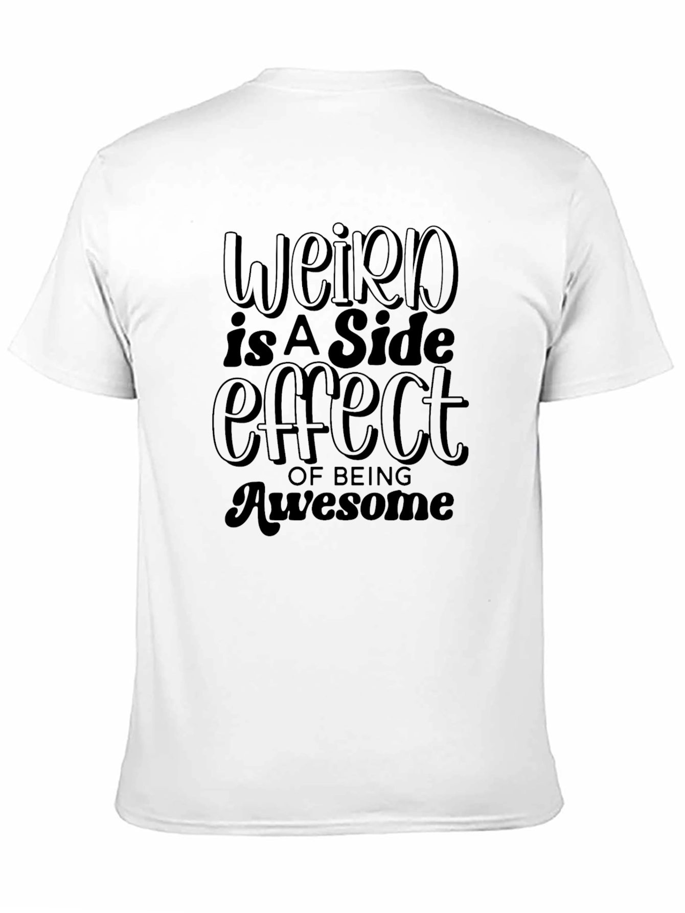 Weird is a Side Effect Graphic T-Shirt