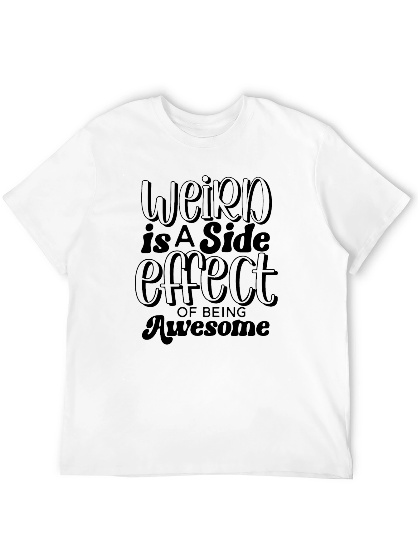 Weird is a Side Effect Graphic T-Shirt