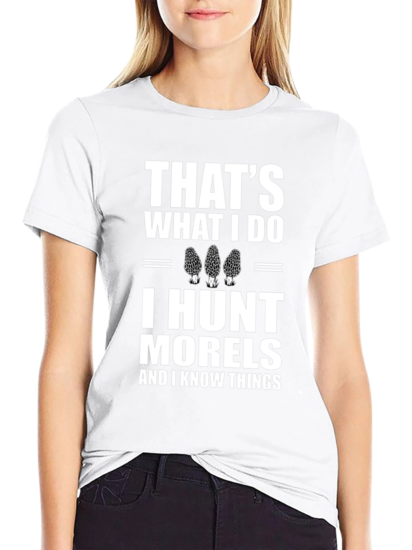 Thats What I Do I Hunt Morels T-Shirt