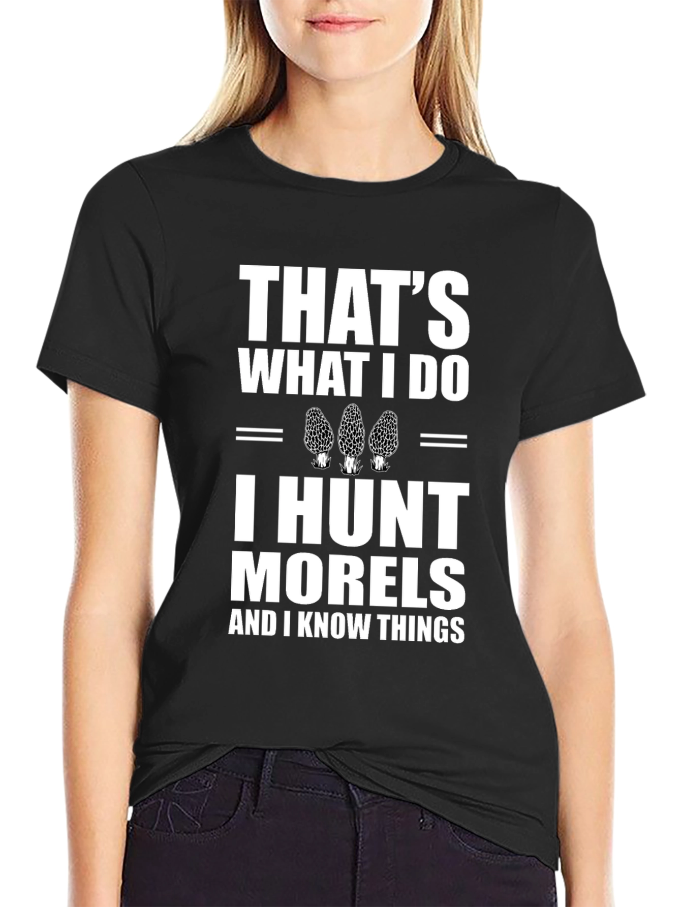 Thats What I Do I Hunt Morels T-Shirt