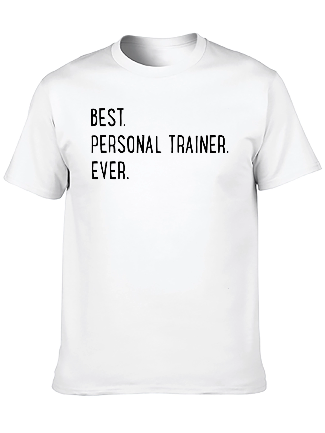 Best Personal Trainer Ever. T-Shirt