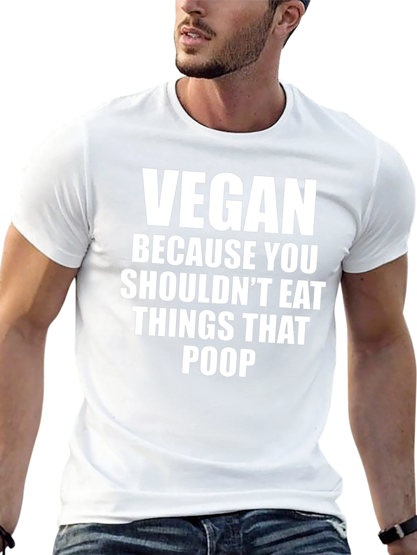 Vegan Because You Shouldnt Eat Things That Poop T-Shirt