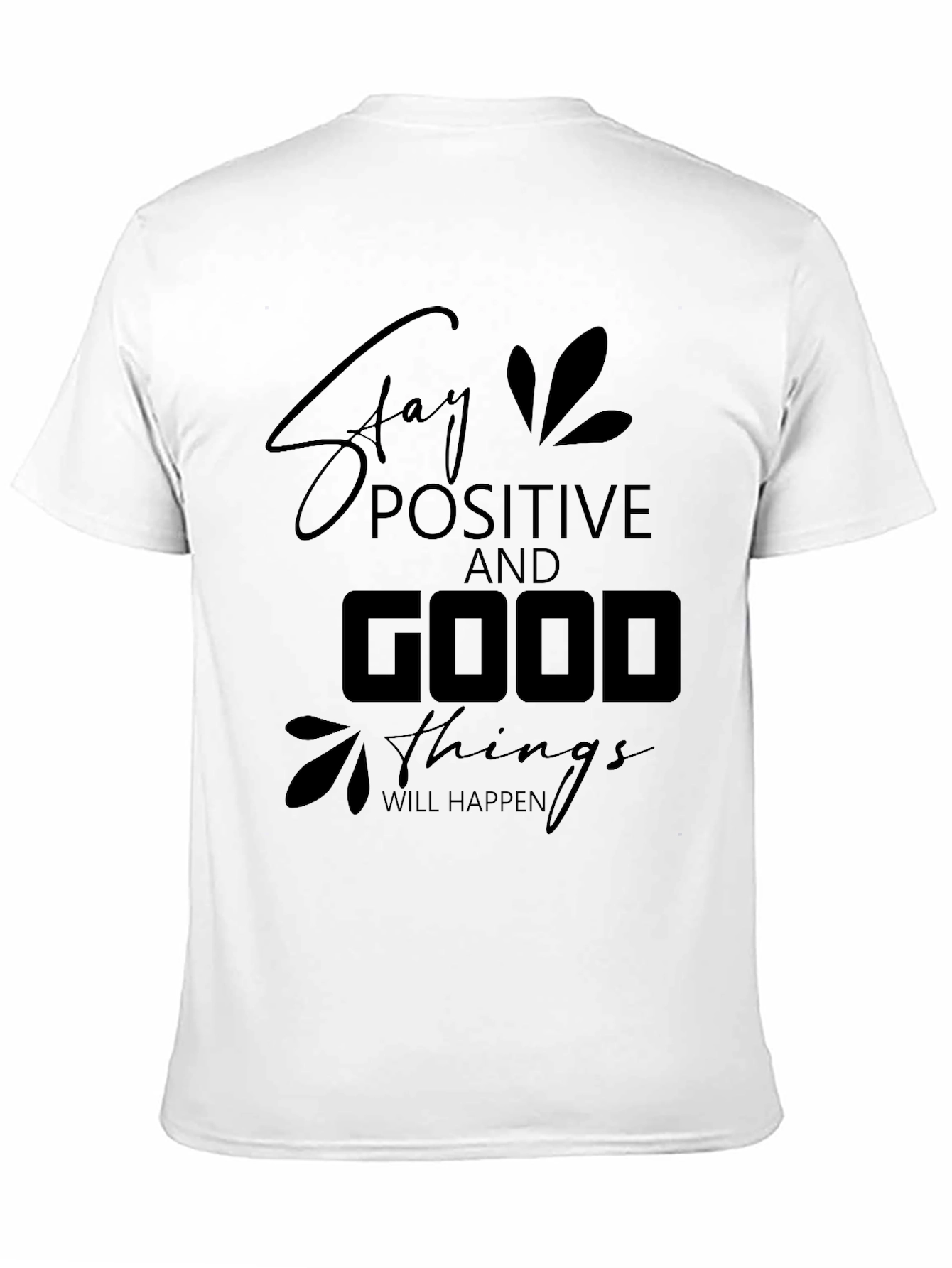 Stay Positive T-Shirt - Good Things Will Happen