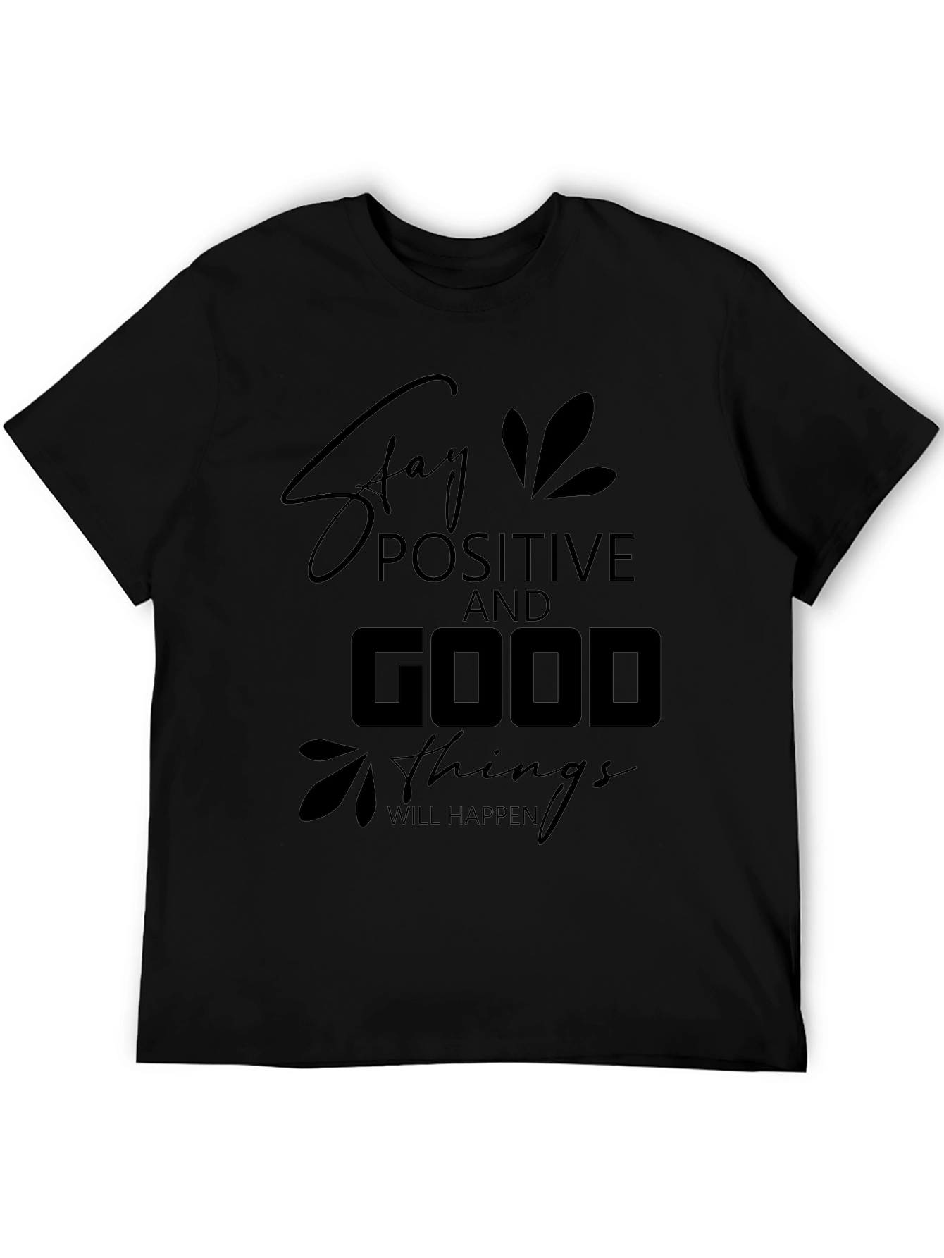 Stay Positive T-Shirt - Good Things Will Happen