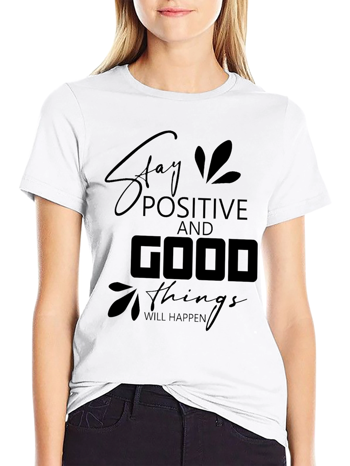 Stay Positive T-Shirt - Good Things Will Happen