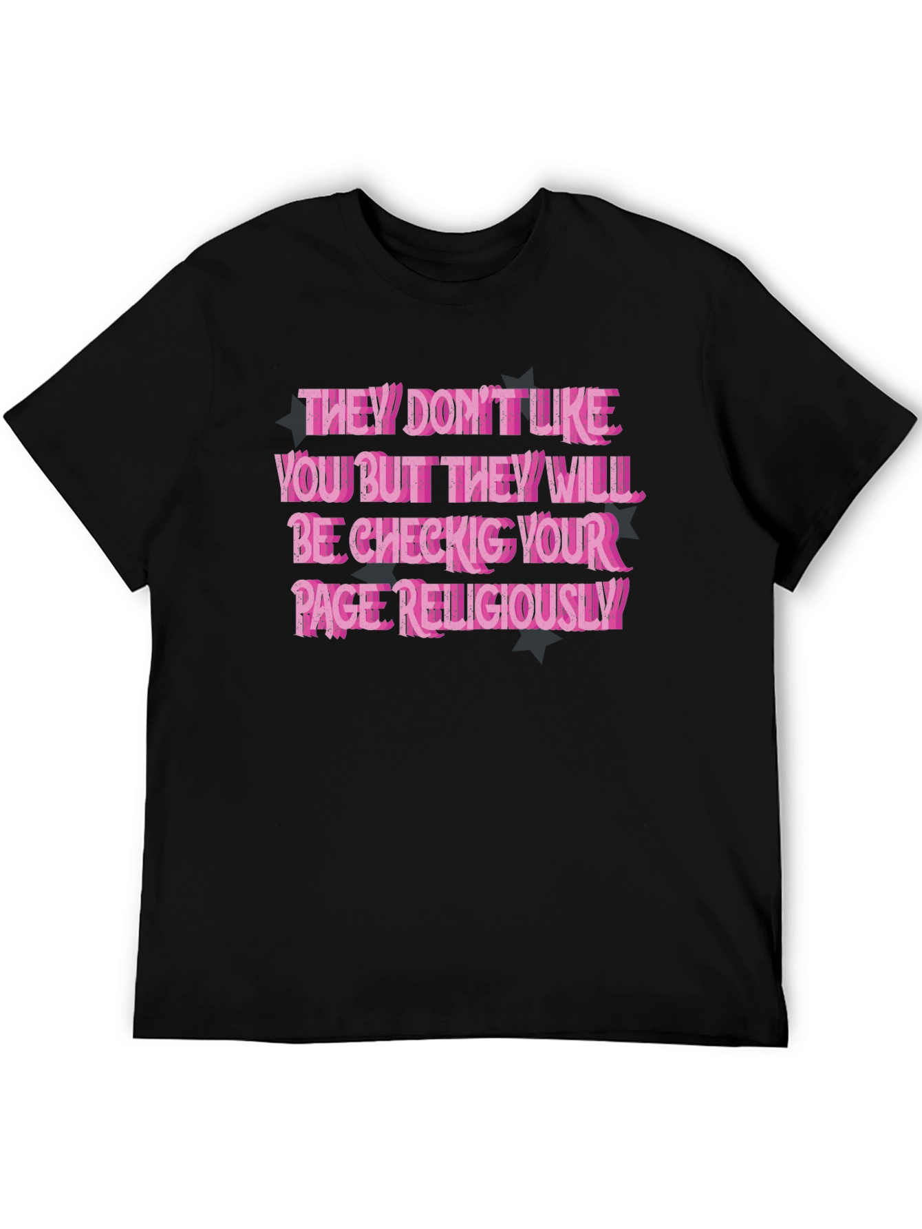 They Dont Like You T-Shirt