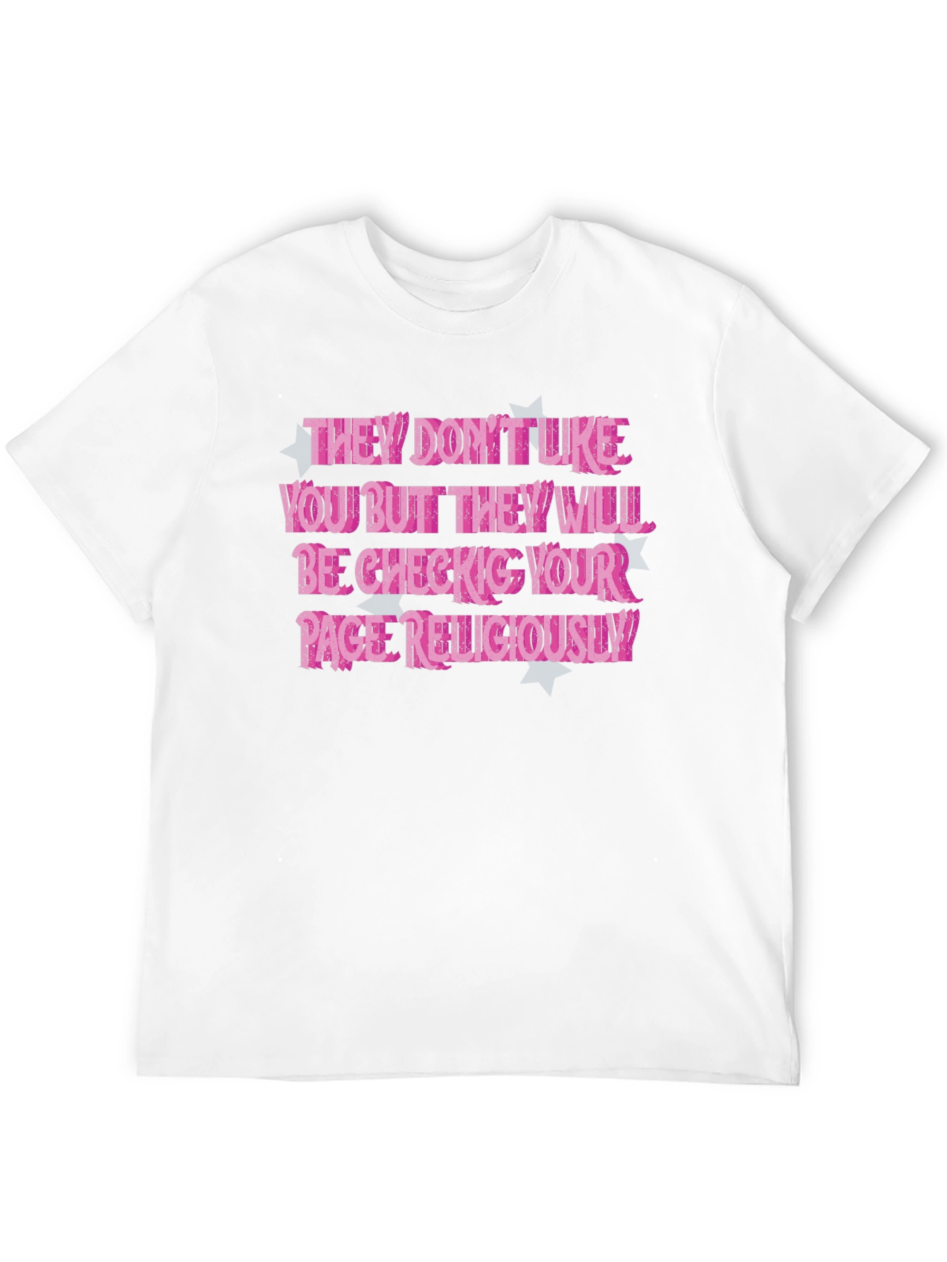 They Dont Like You T-Shirt